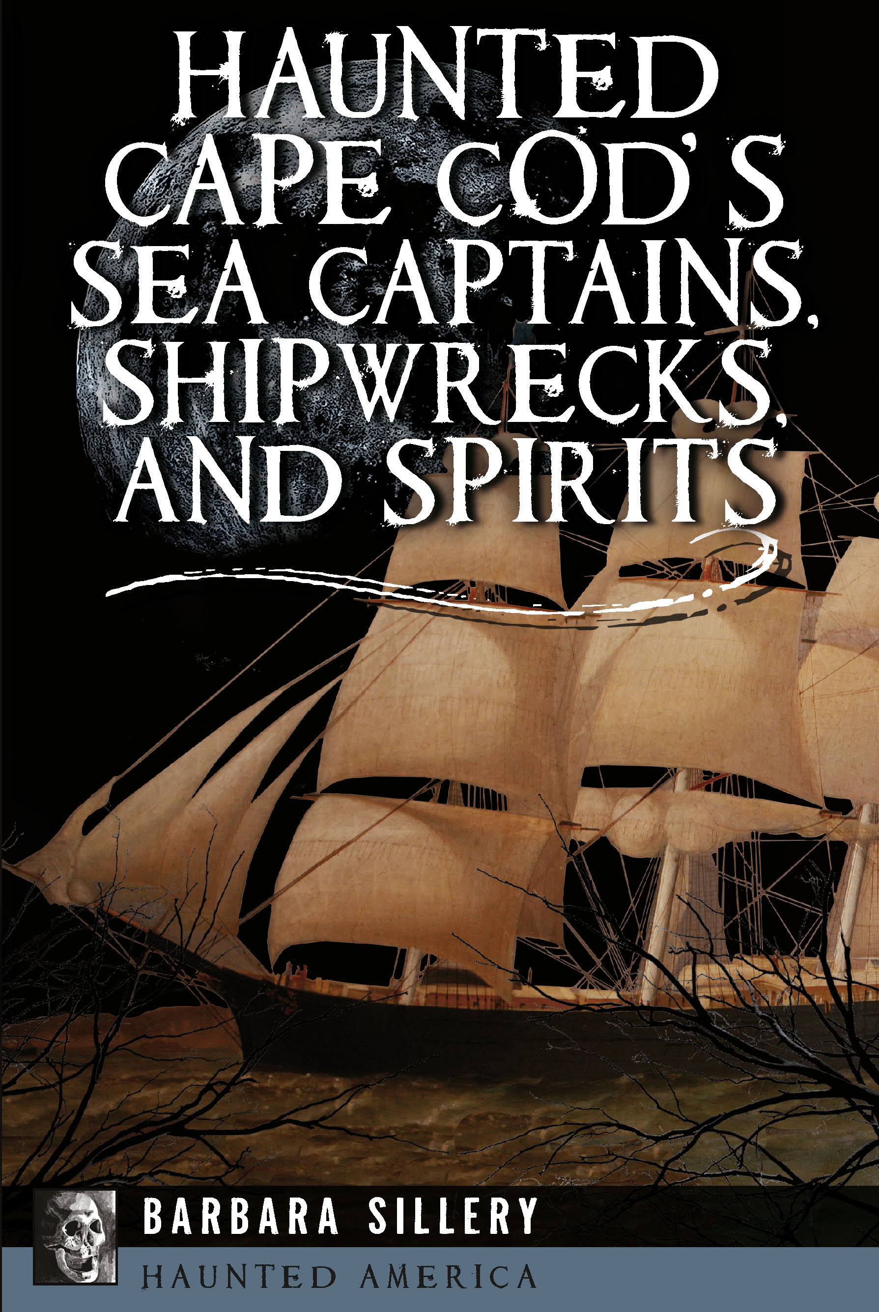 This image is the cover for the book Haunted Cape Cod's Sea Captains, Shipwrecks, and Spirits, Haunted America