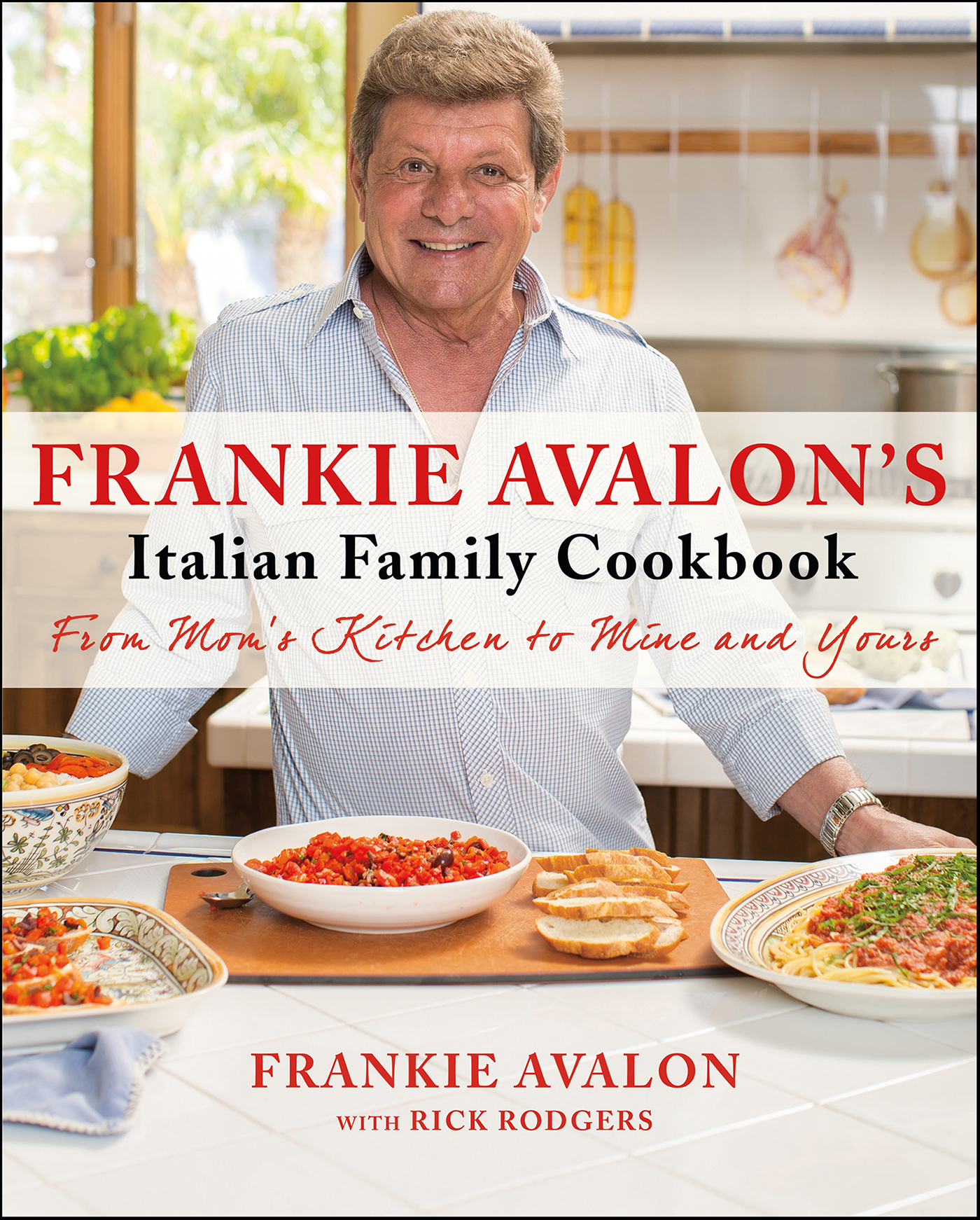This image is the cover for the book Frankie Avalon's Italian Family Cookbook