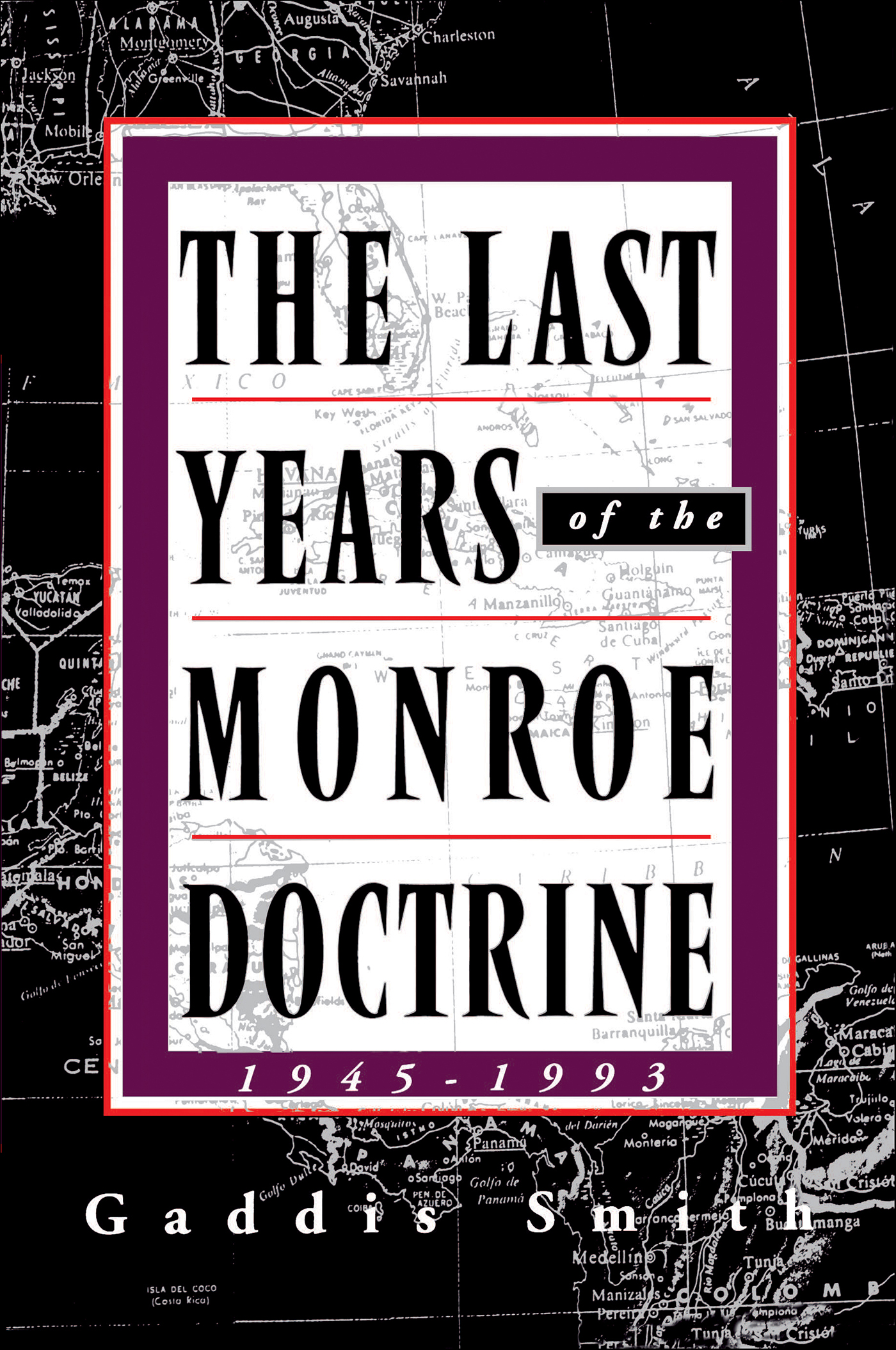 This image is the cover for the book Last Years of the Monroe Doctrine: 1945–1993