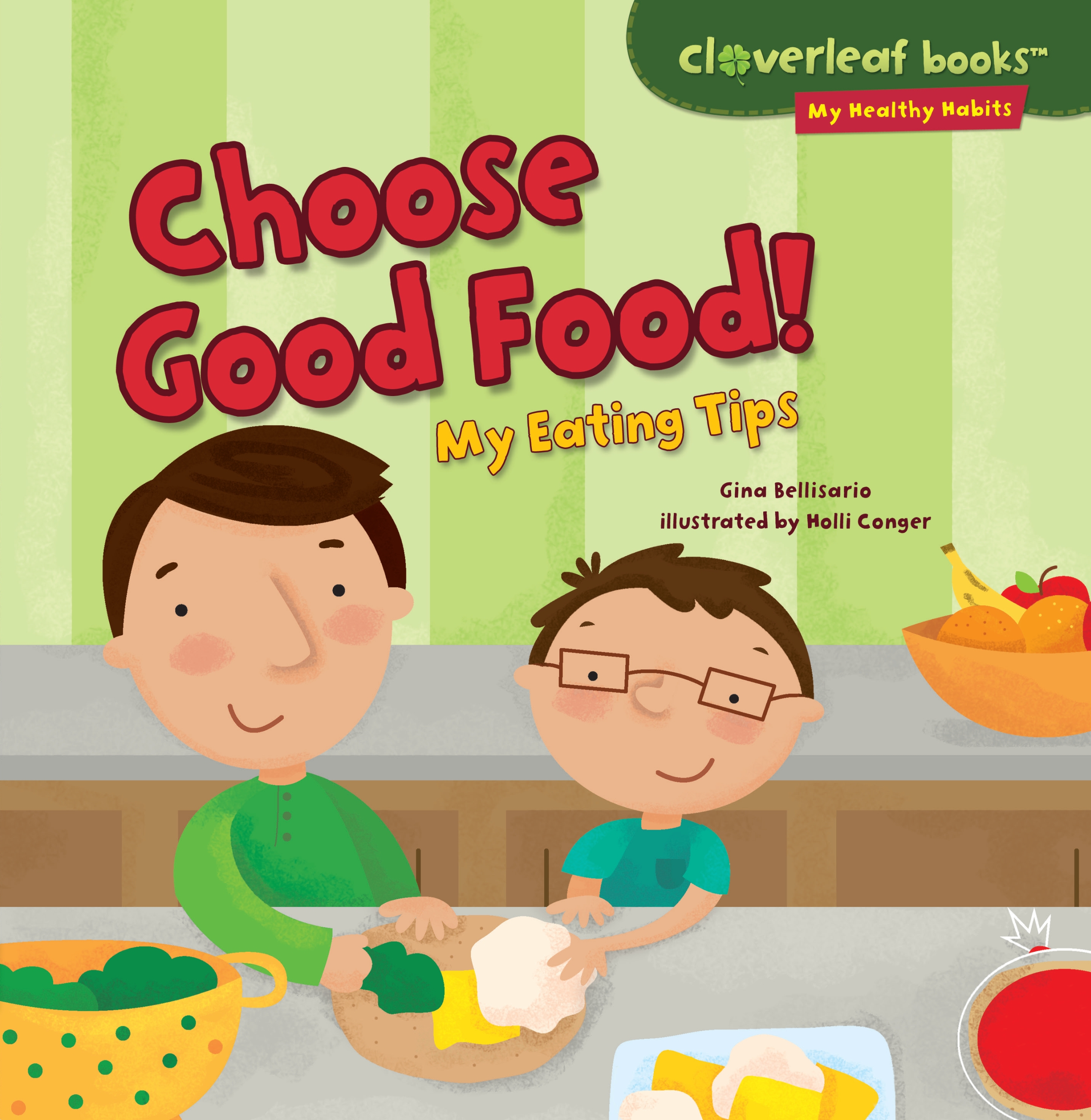 This image is the cover for the book Choose Good Food!, Cloverleaf Books ™—My Healthy Habits