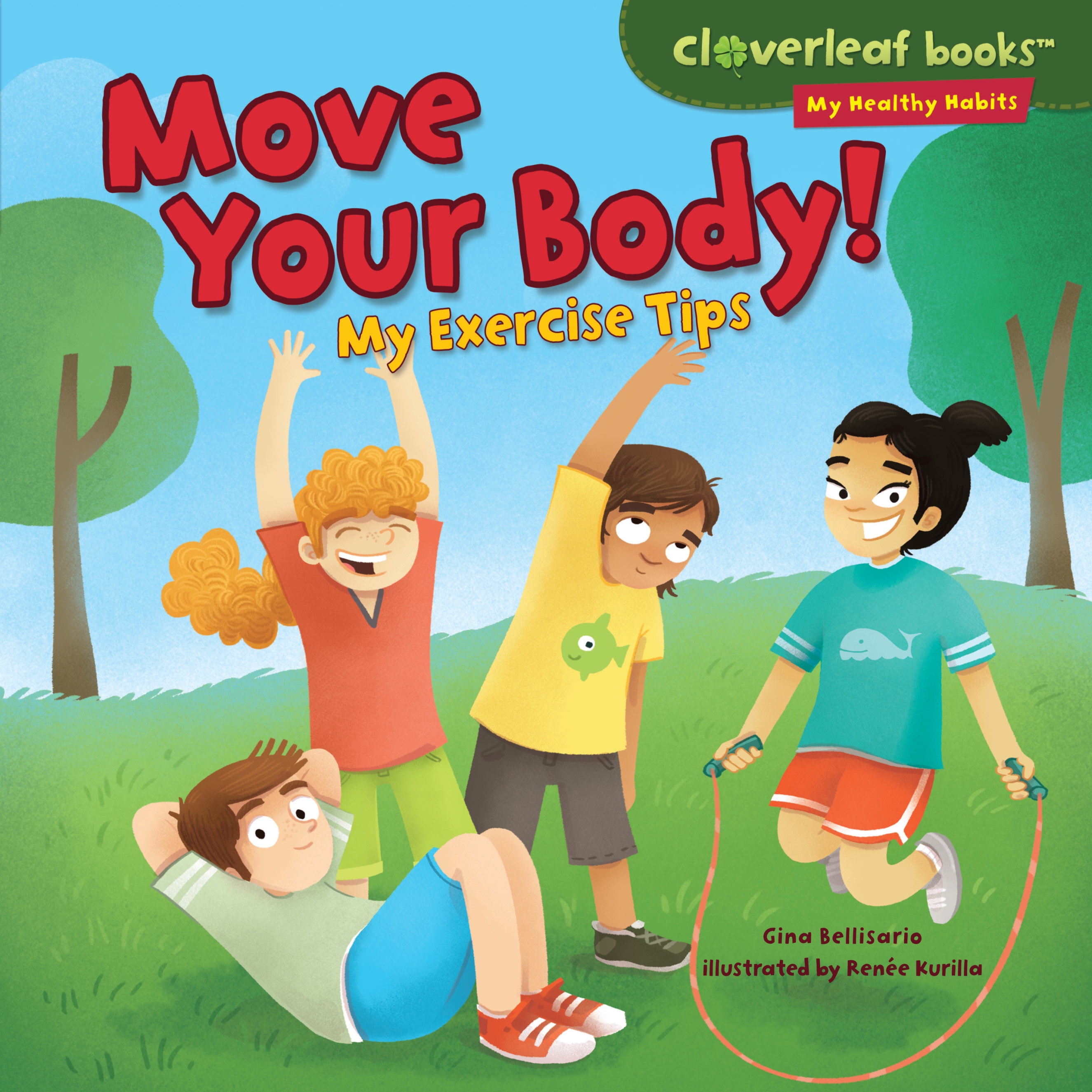 This image is the cover for the book Move Your Body!, Cloverleaf Books ™—My Healthy Habits