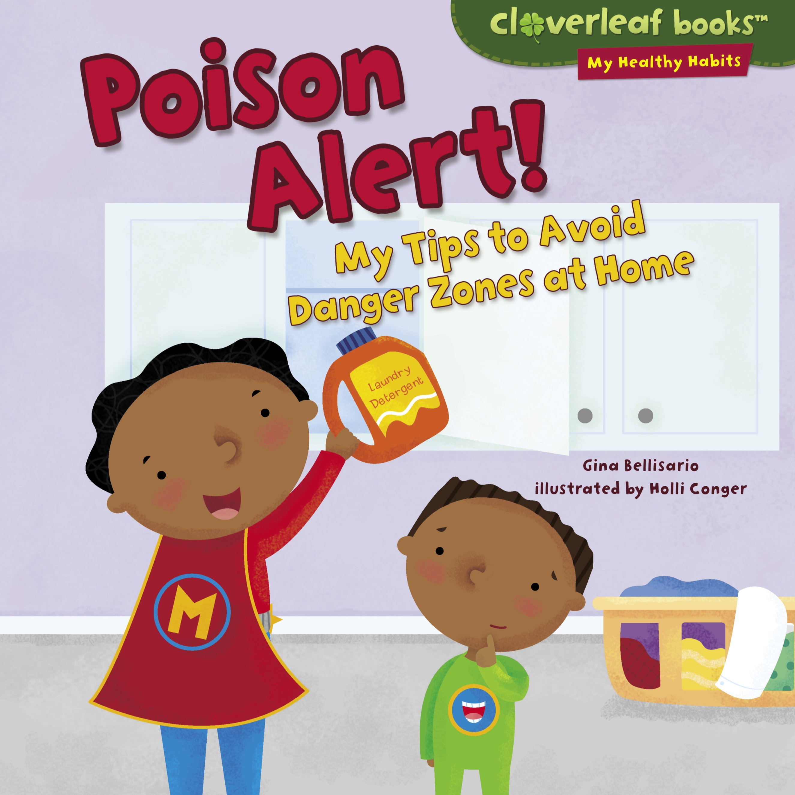 This image is the cover for the book Poison Alert!, Cloverleaf Books ™—My Healthy Habits