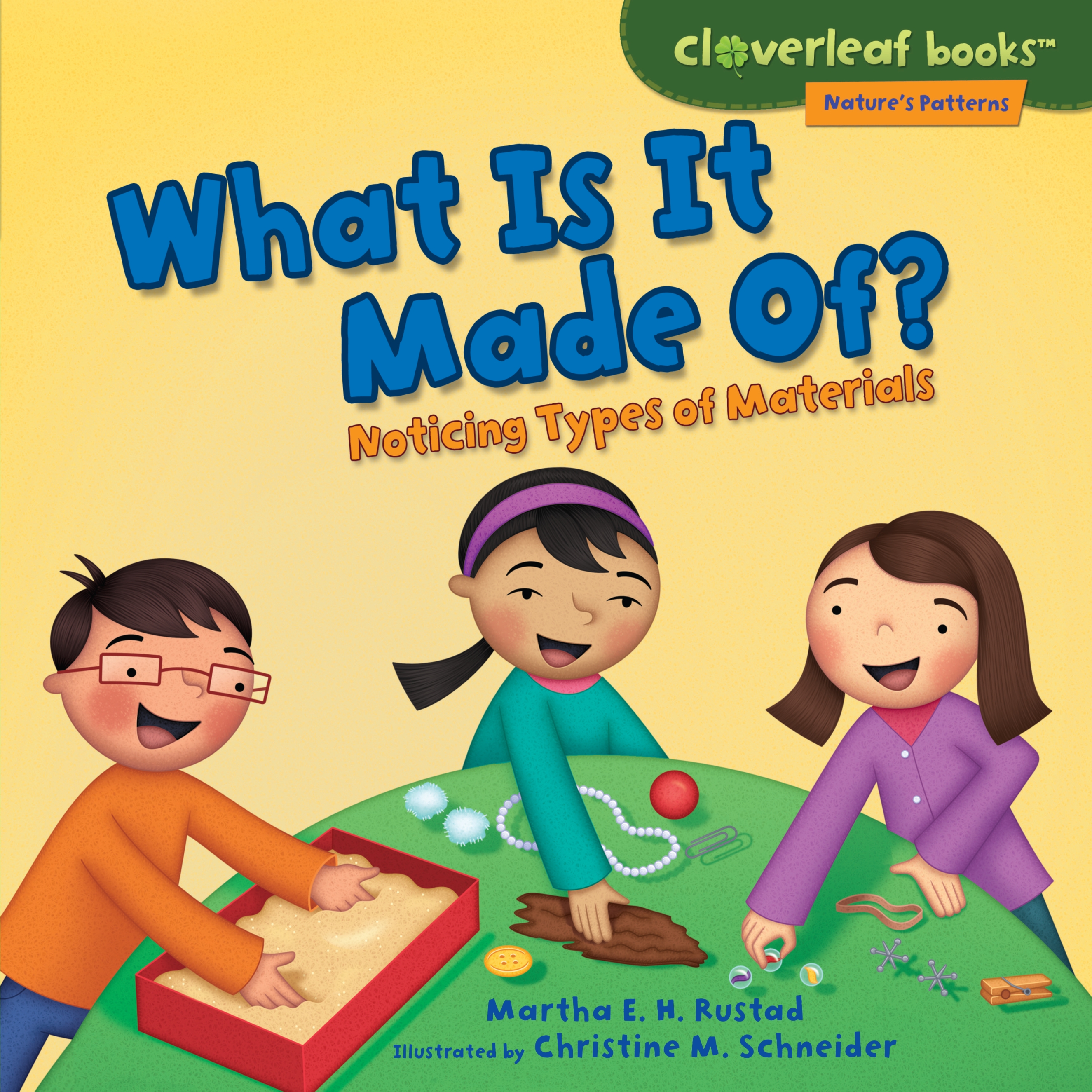 This image is the cover for the book What Is It Made Of?, Cloverleaf Books ™—Nature's Patterns