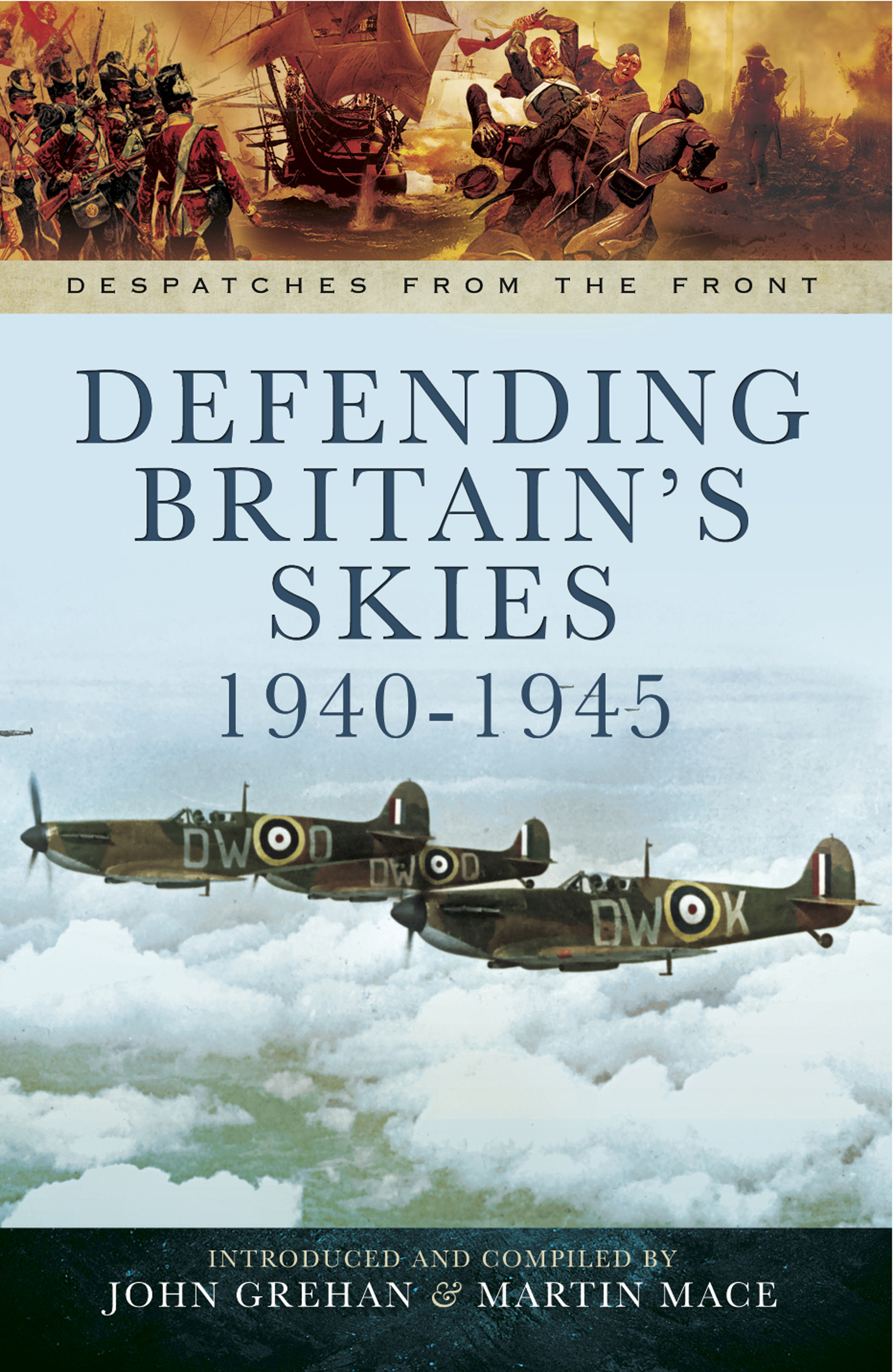 This image is the cover for the book Defending Britain's Skies, 1940–1945, Despatches from the Front