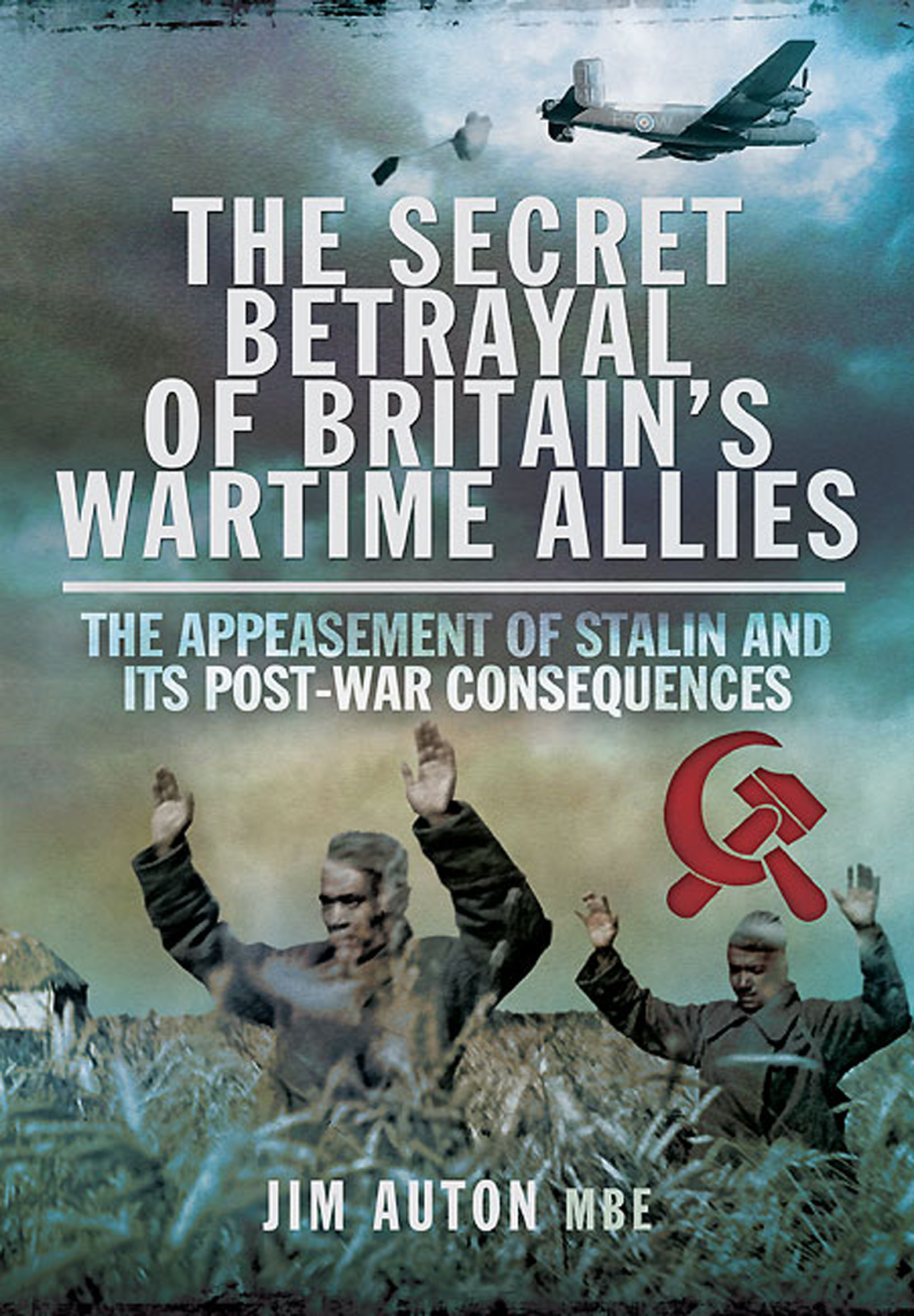 This image is the cover for the book Secret Betrayal of Britain's Wartime Allies