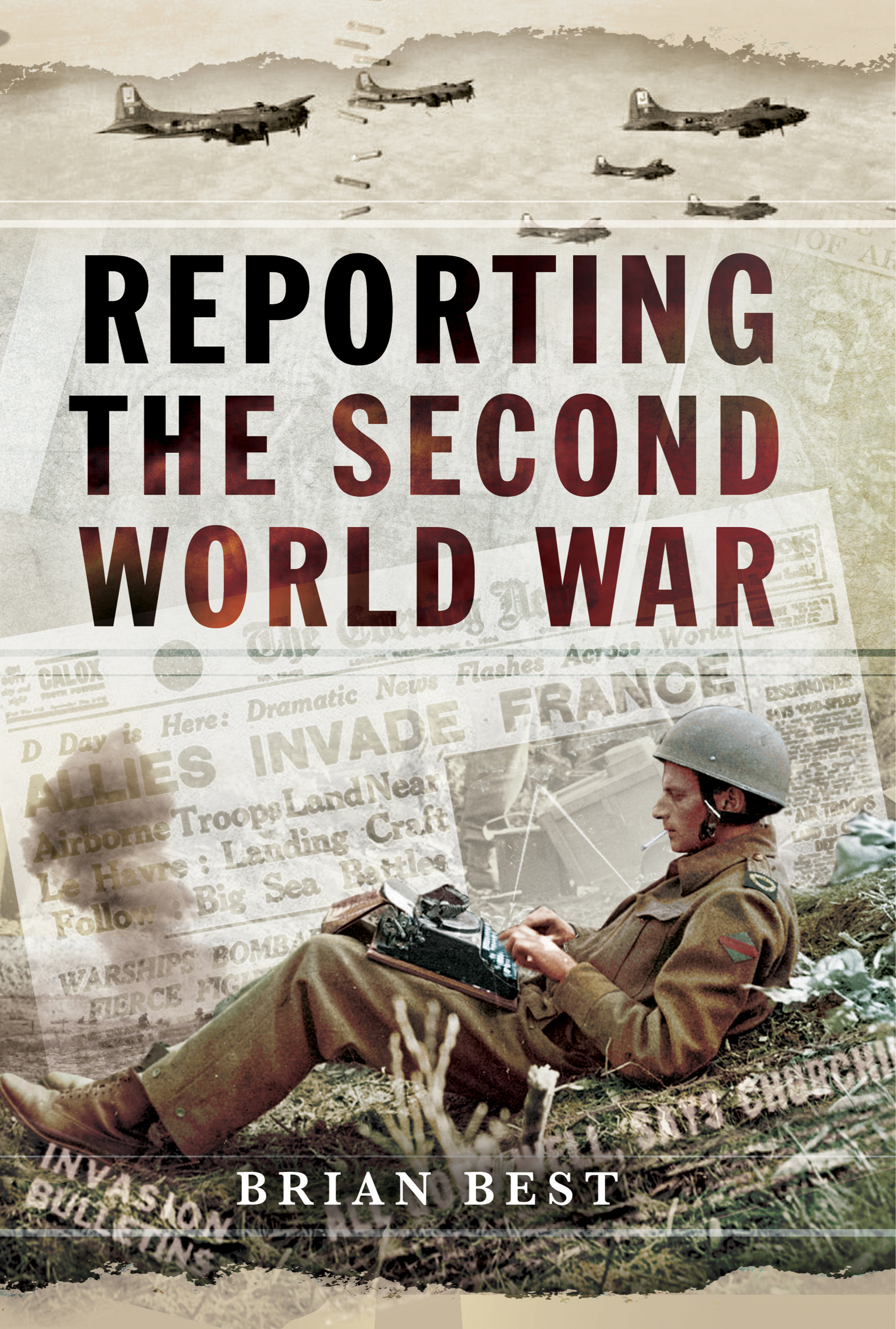 This image is the cover for the book Reporting the Second World War
