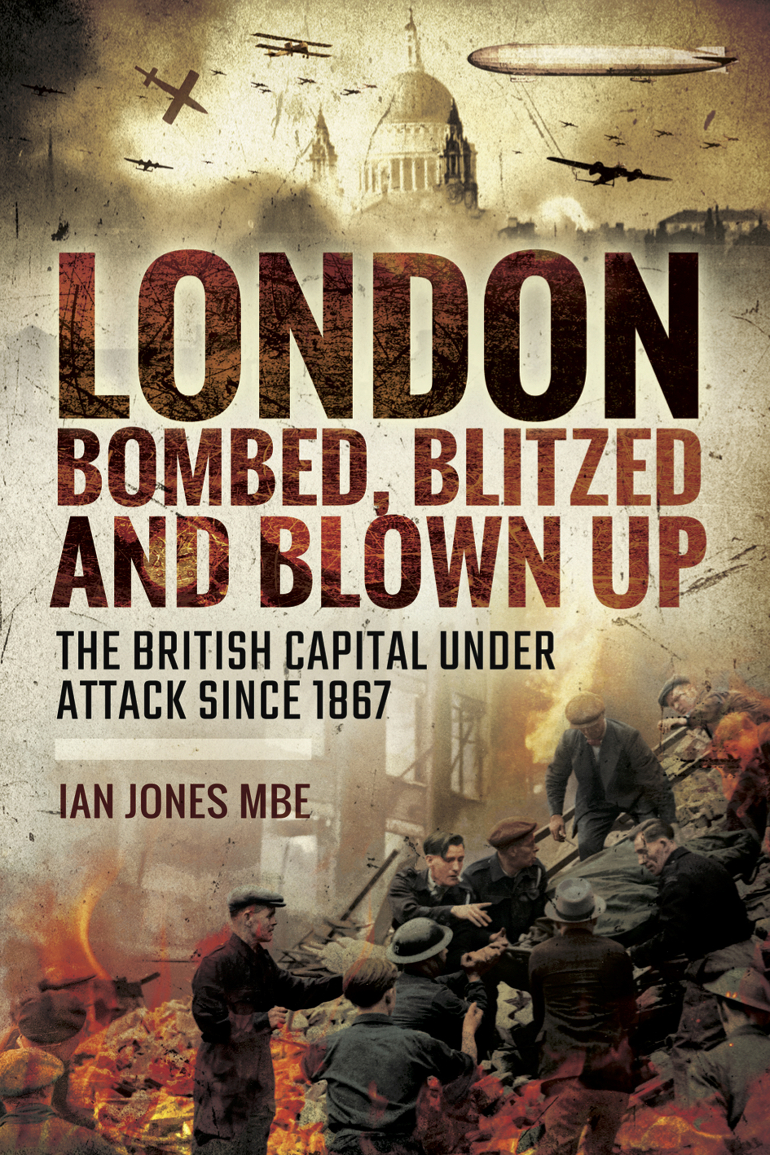 This image is the cover for the book London: Bombed Blitzed and Blown Up