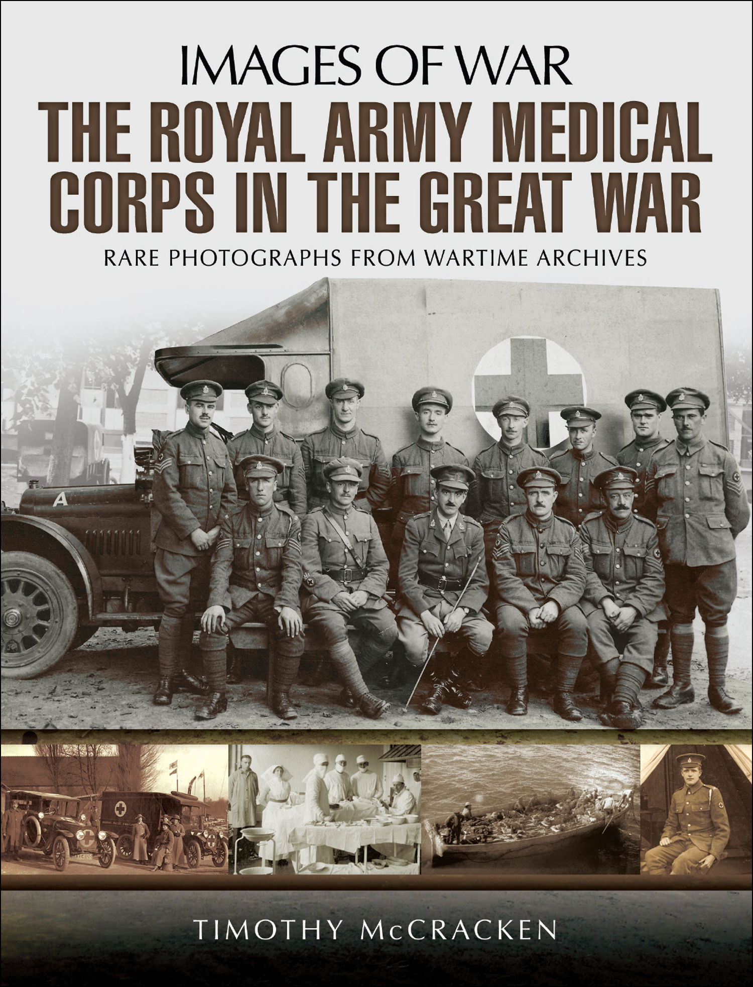 This image is the cover for the book Royal Army Medical Corps in the Great War, Images of War
