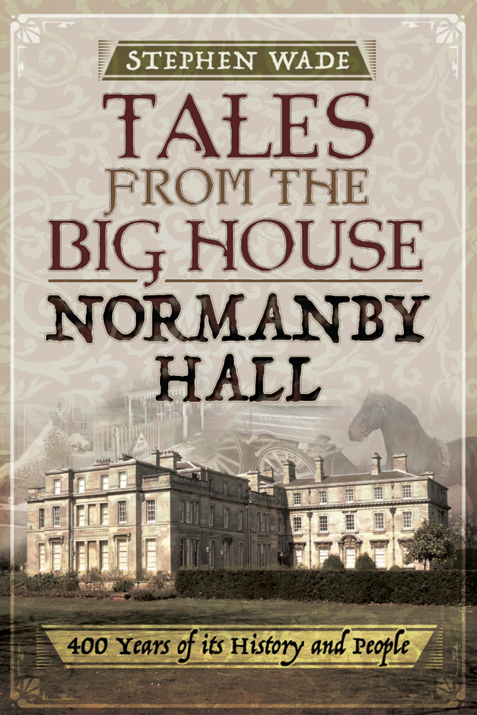 This image is the cover for the book Tales from the Big House: Normanby Hall