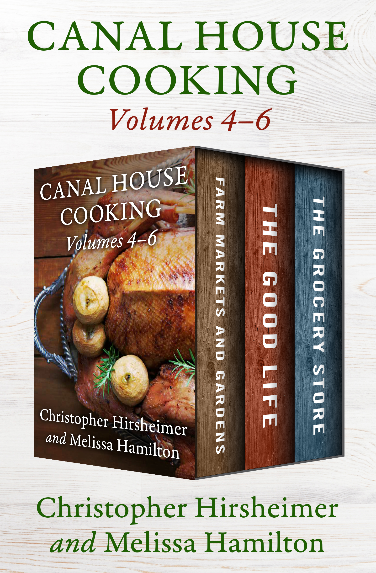This image is the cover for the book Canal House Cooking Volumes 4–6, Canal House Cooking