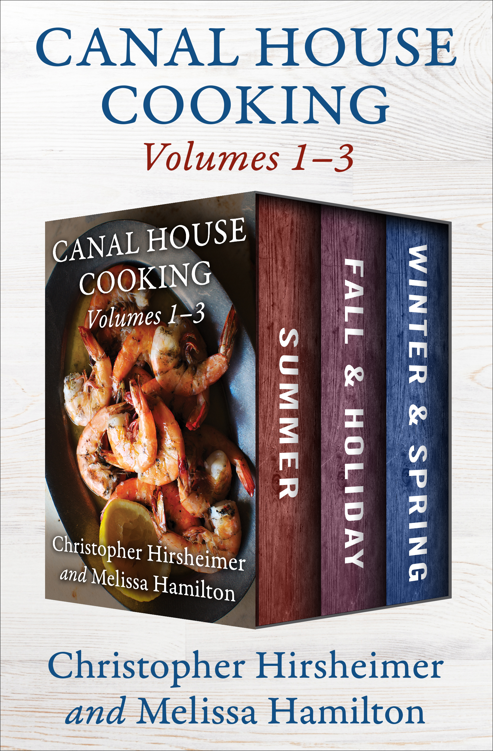 This image is the cover for the book Canal House Cooking Volumes 1–3, Canal House Cooking