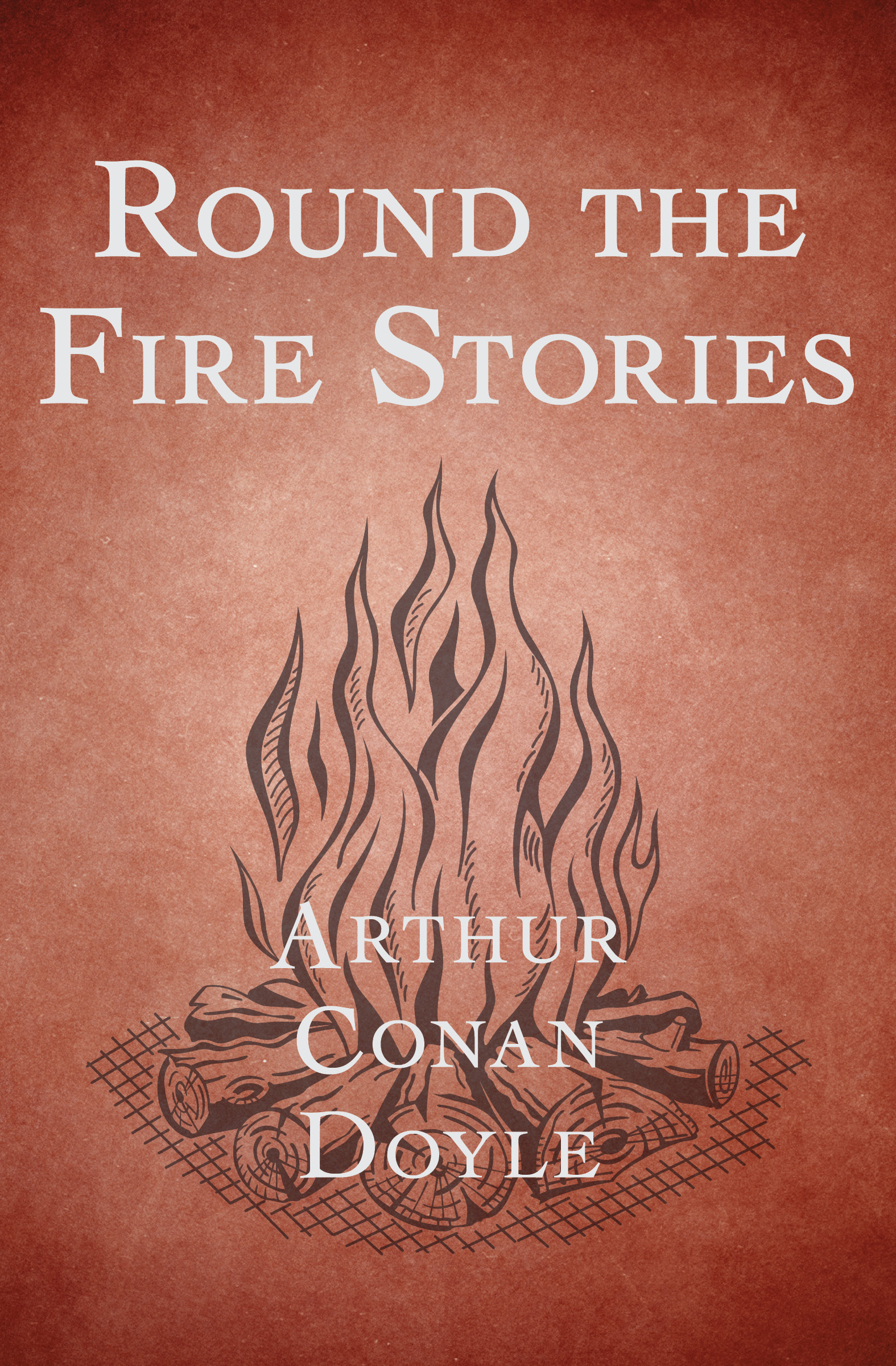 This image is the cover for the book Round the Fire Stories