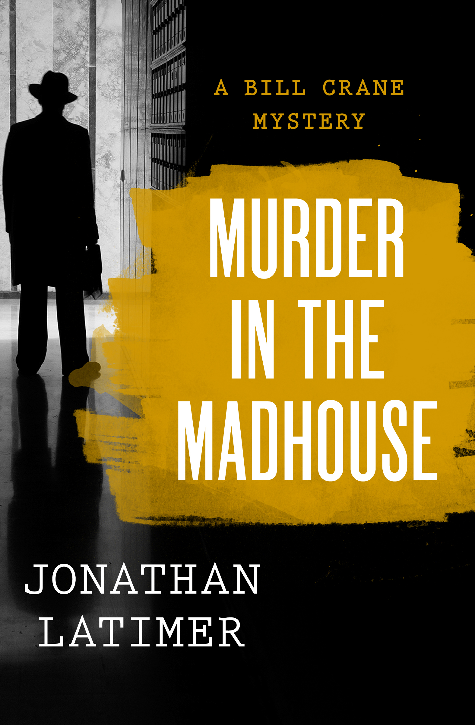 This image is the cover for the book Murder in the Madhouse, The Bill Crane Mysteries