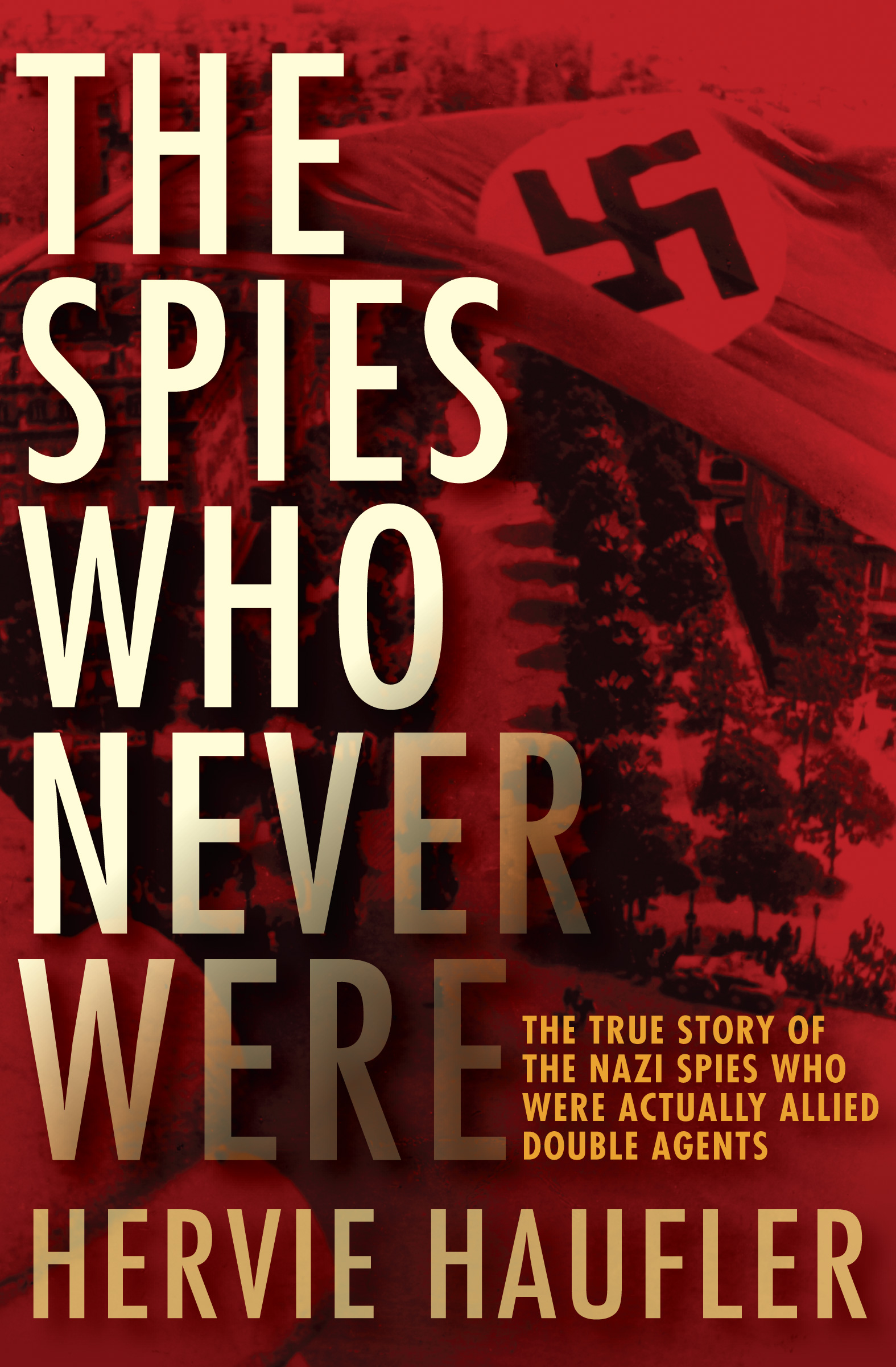This image is the cover for the book Spies Who Never Were