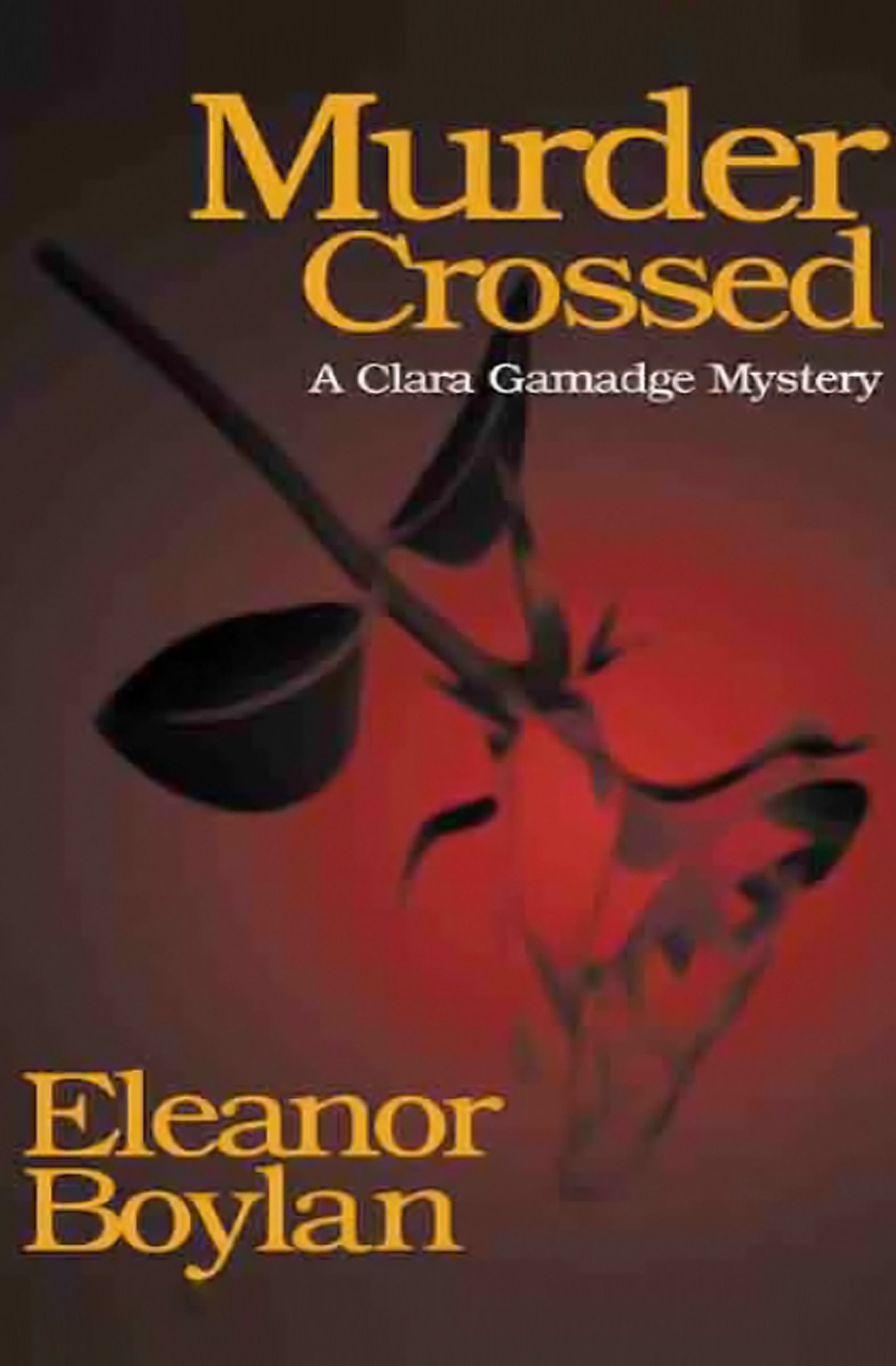 This image is the cover for the book Murder Crossed, The Clara Gamadge Mysteries