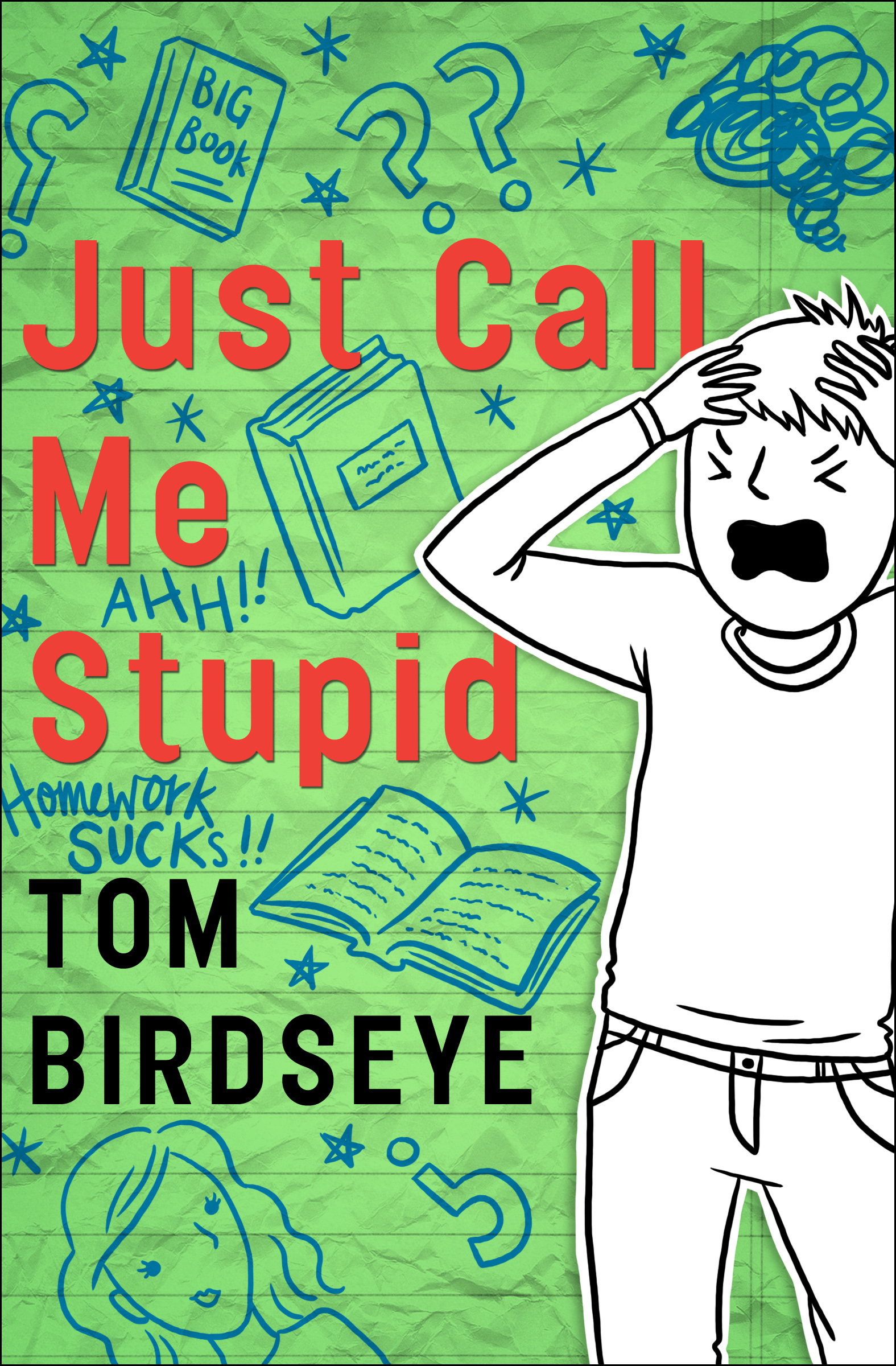 This image is the cover for the book Just Call Me Stupid