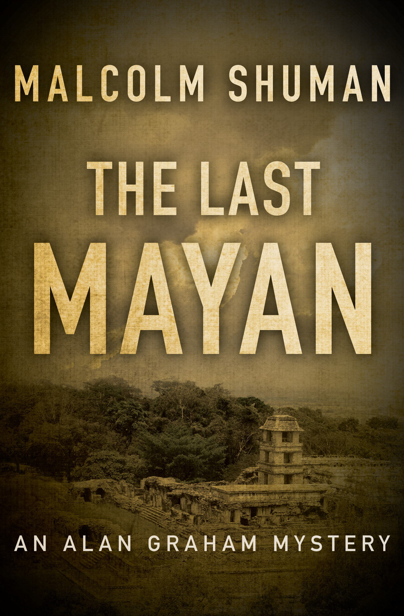 This image is the cover for the book Last Mayan, The Alan Graham Mysteries