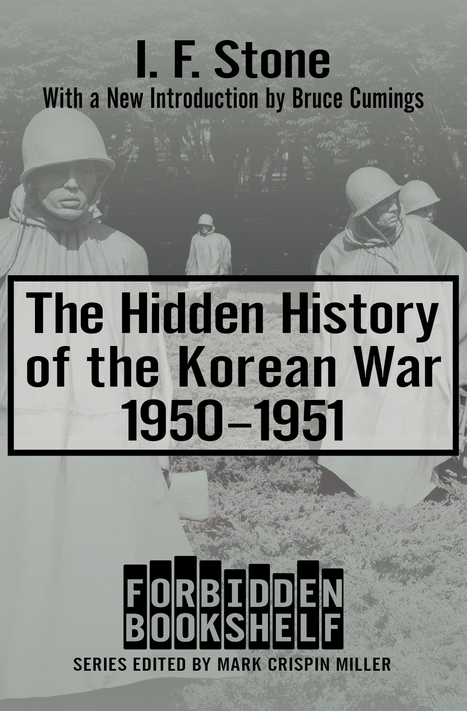 This image is the cover for the book Hidden History of the Korean War, 1950–1951, Forbidden Bookshelf