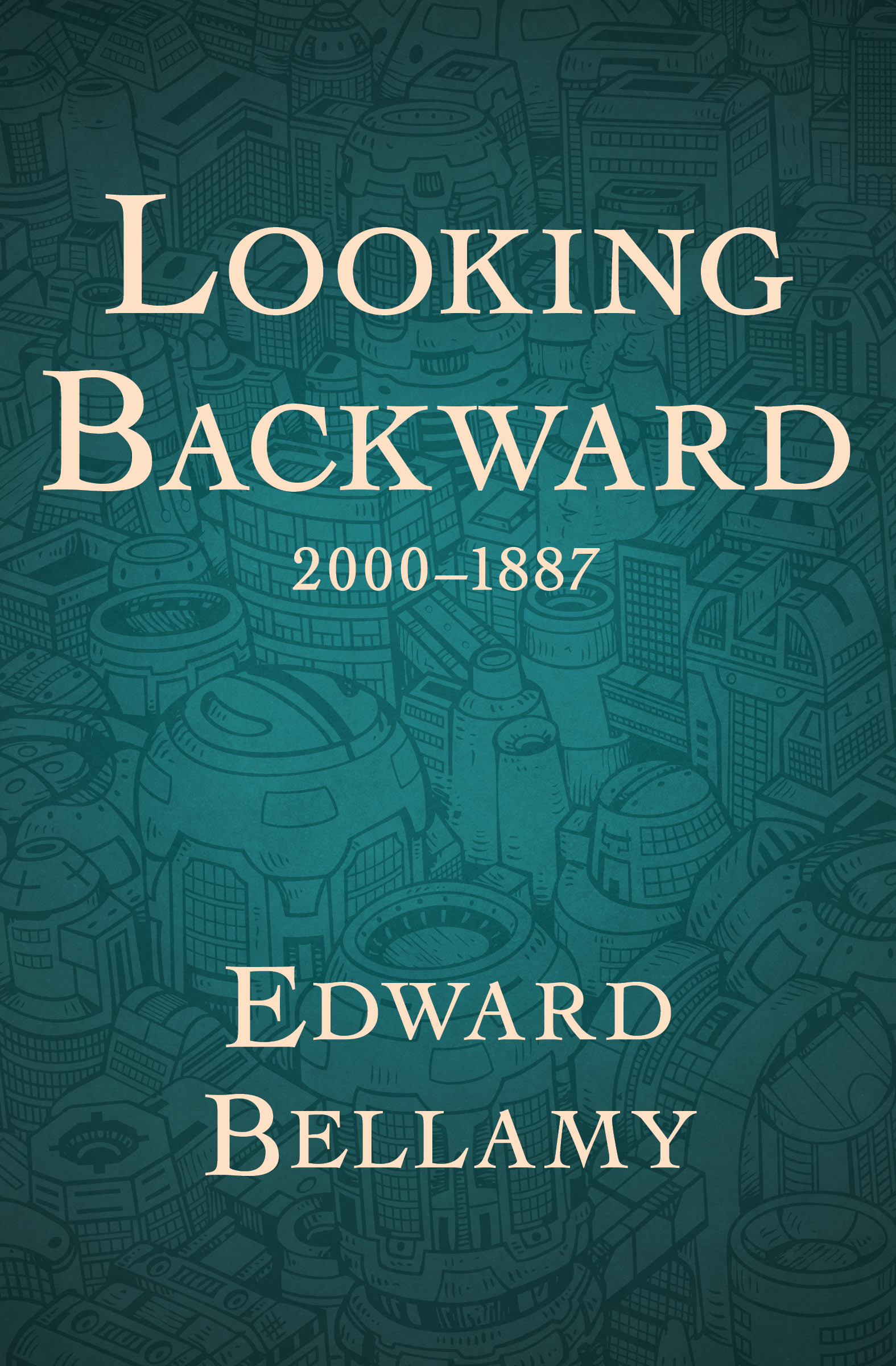 This image is the cover for the book Looking Backward, 2000–1887