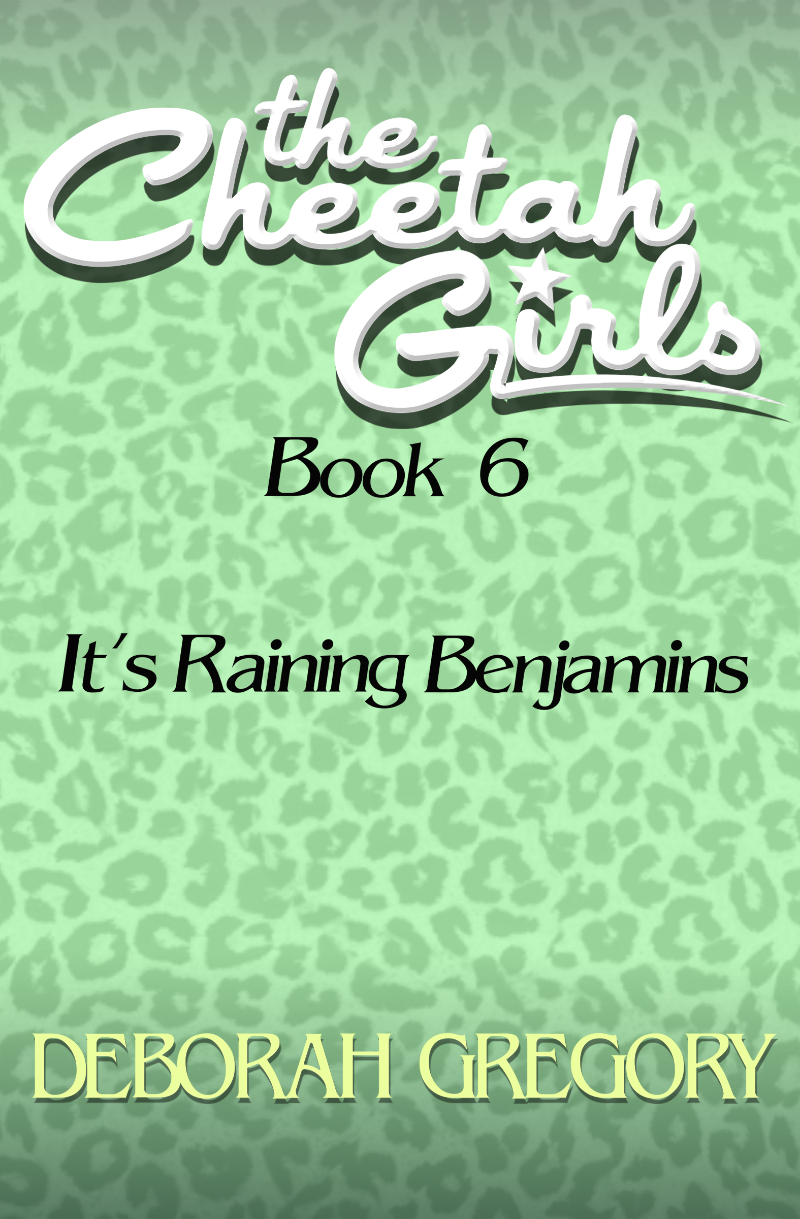 This image is the cover for the book It's Raining Benjamins, The Cheetah Girls