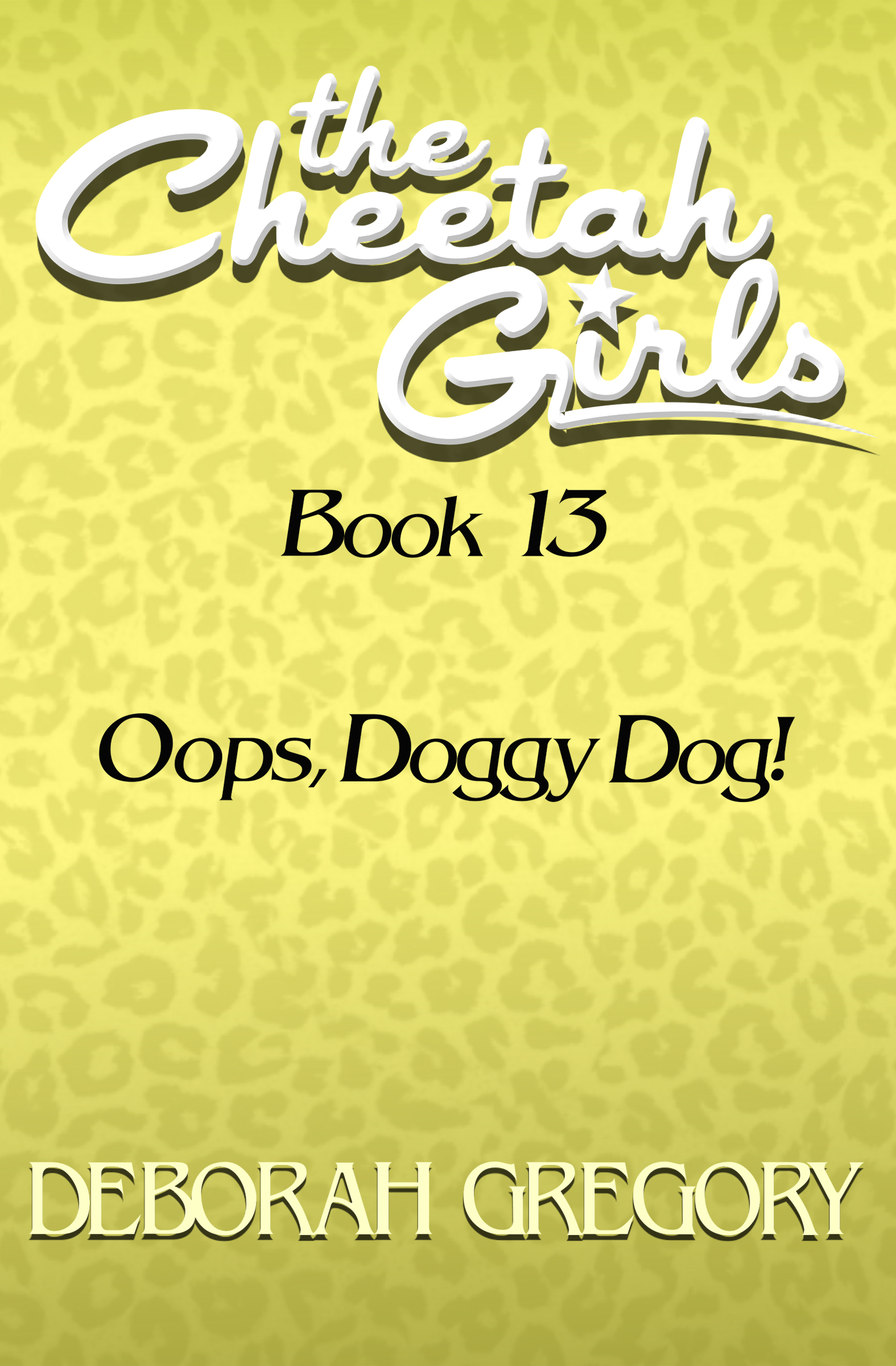 This image is the cover for the book Oops, Doggy Dog!, The Cheetah Girls