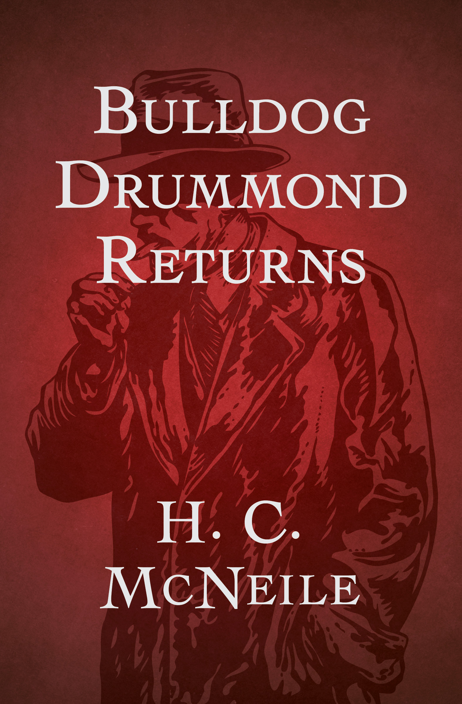This image is the cover for the book Bulldog Drummond Returns, The Bulldog Drummond Thrillers