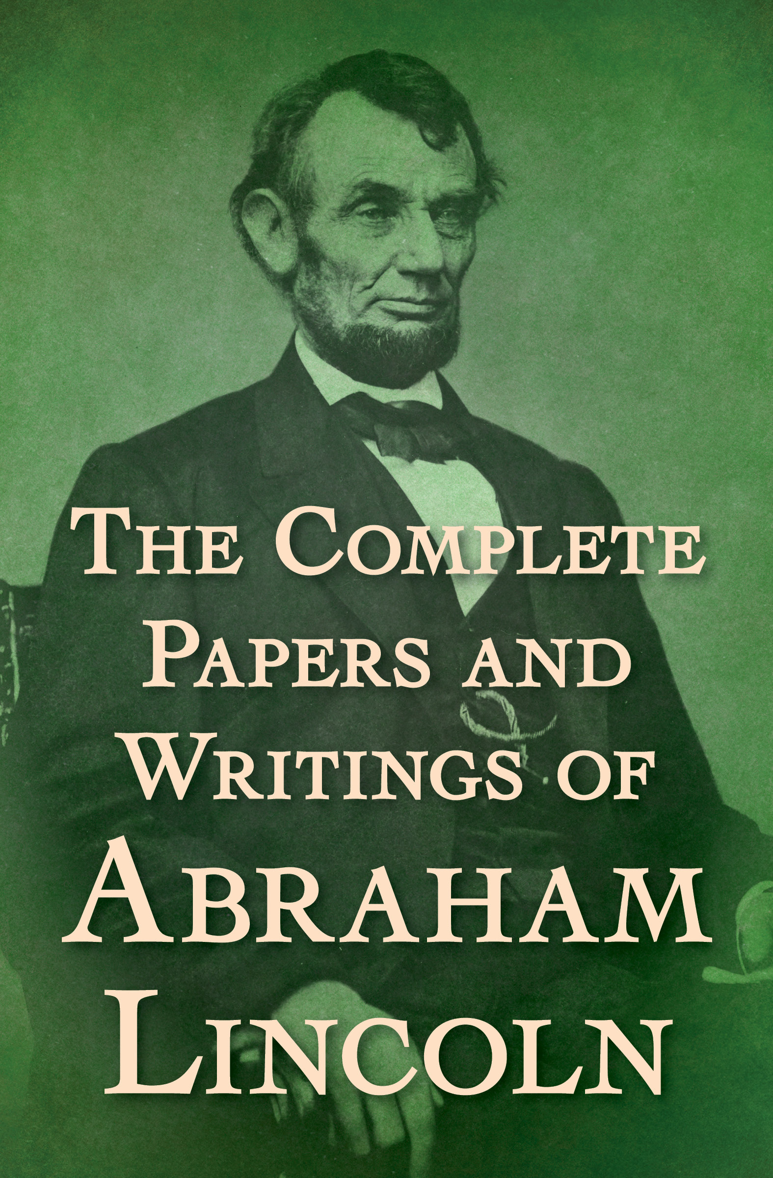 This image is the cover for the book Complete Papers and Writings of Abraham Lincoln