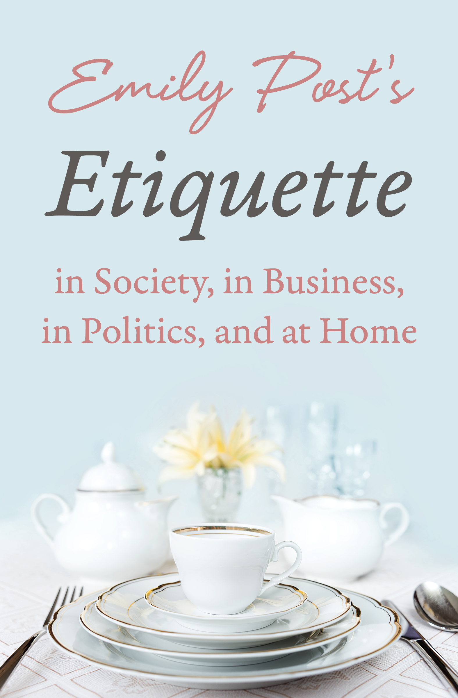 This image is the cover for the book Emily Post's Etiquette in Society, in Business, in Politics, and at Home