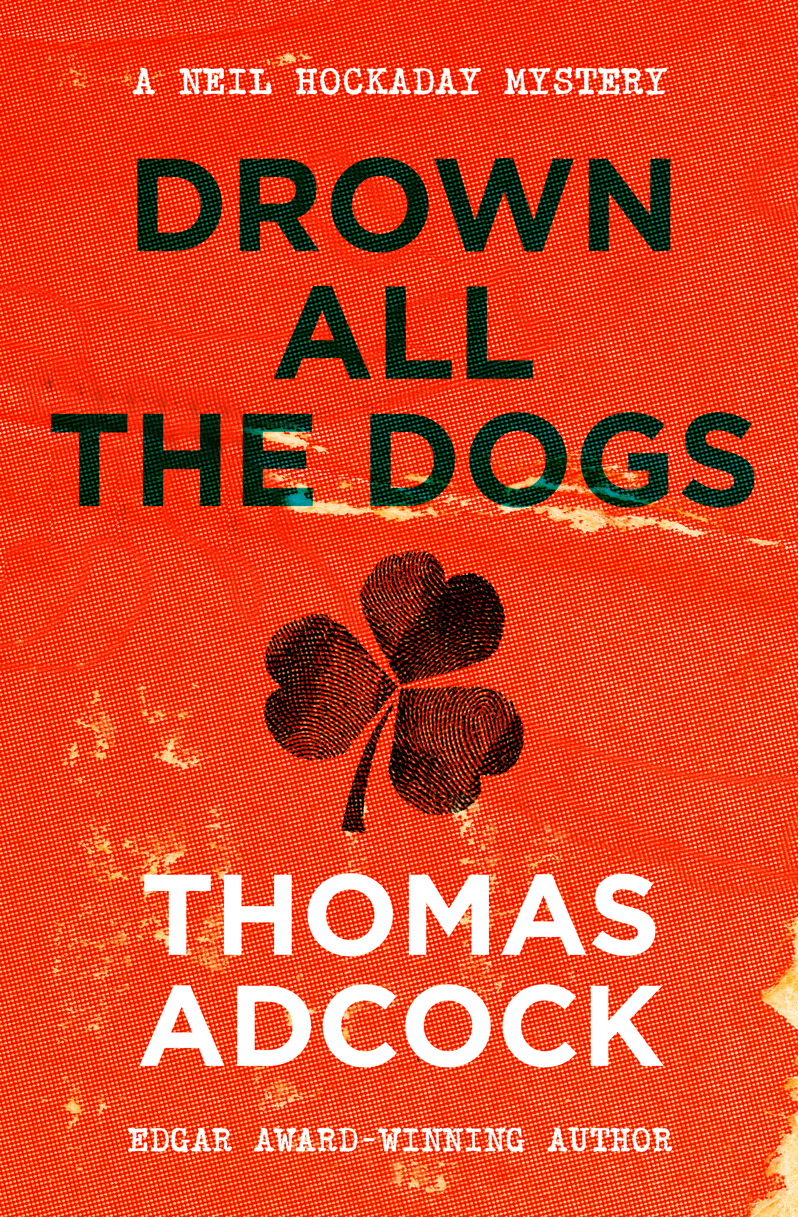 This image is the cover for the book Drown All the Dogs, The Neil Hockaday Mysteries