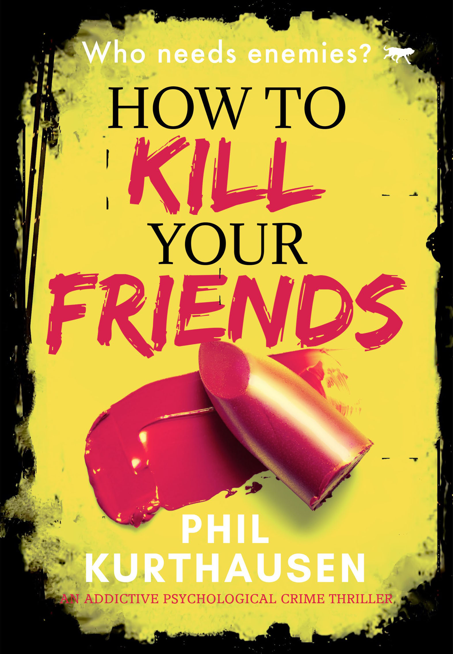 This image is the cover for the book How To Kill Your Friends