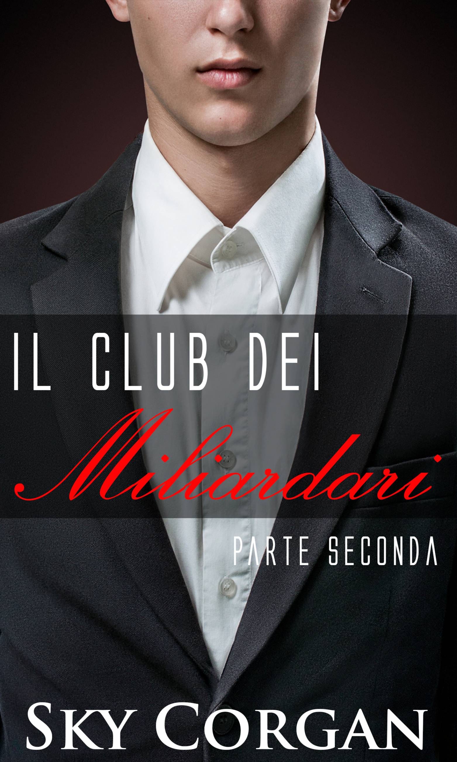 This image is the cover for the book Il Club dei Miliardari: Parte Seconda