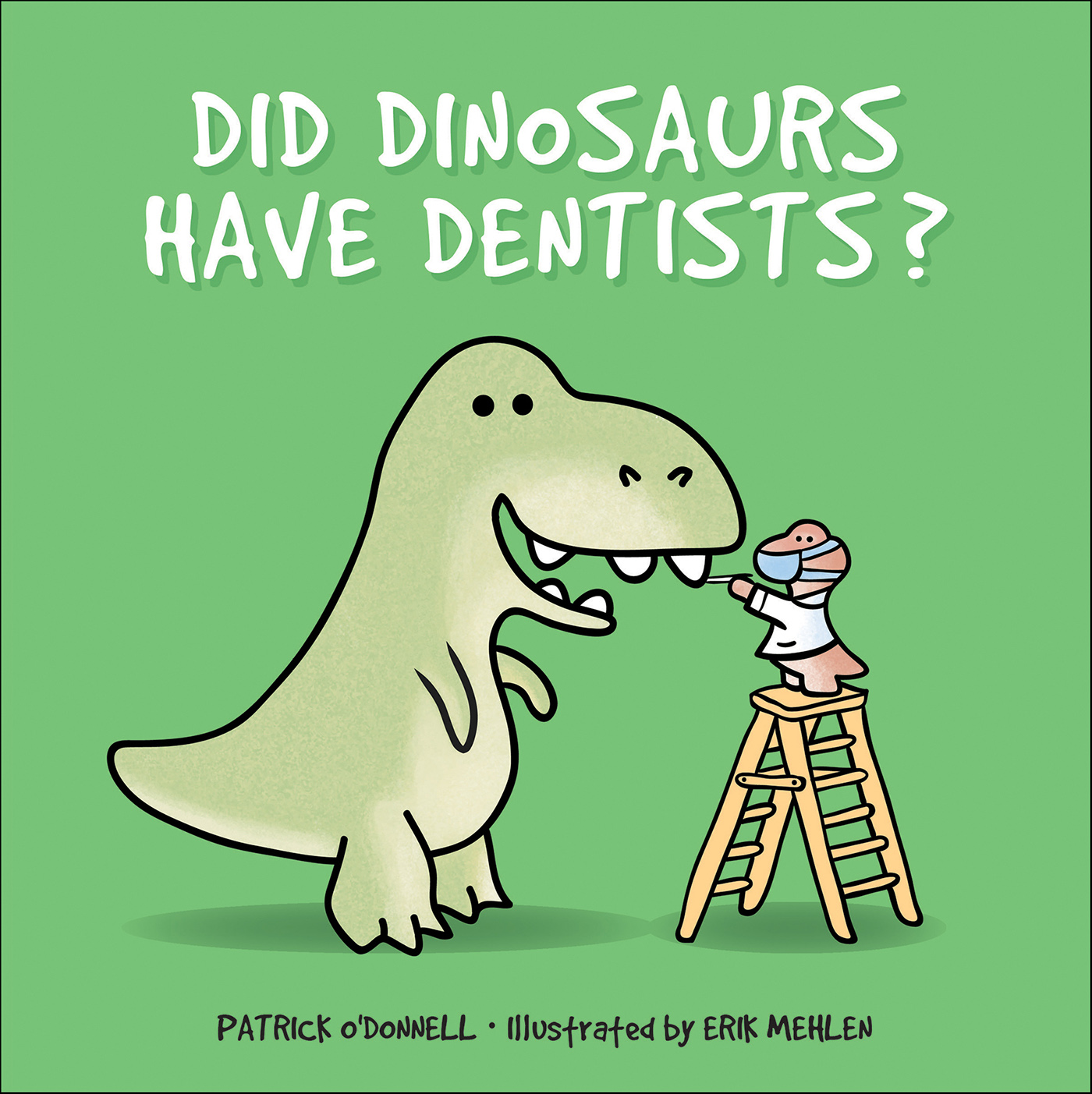 This image is the cover for the book Did Dinosaurs Have Dentists?