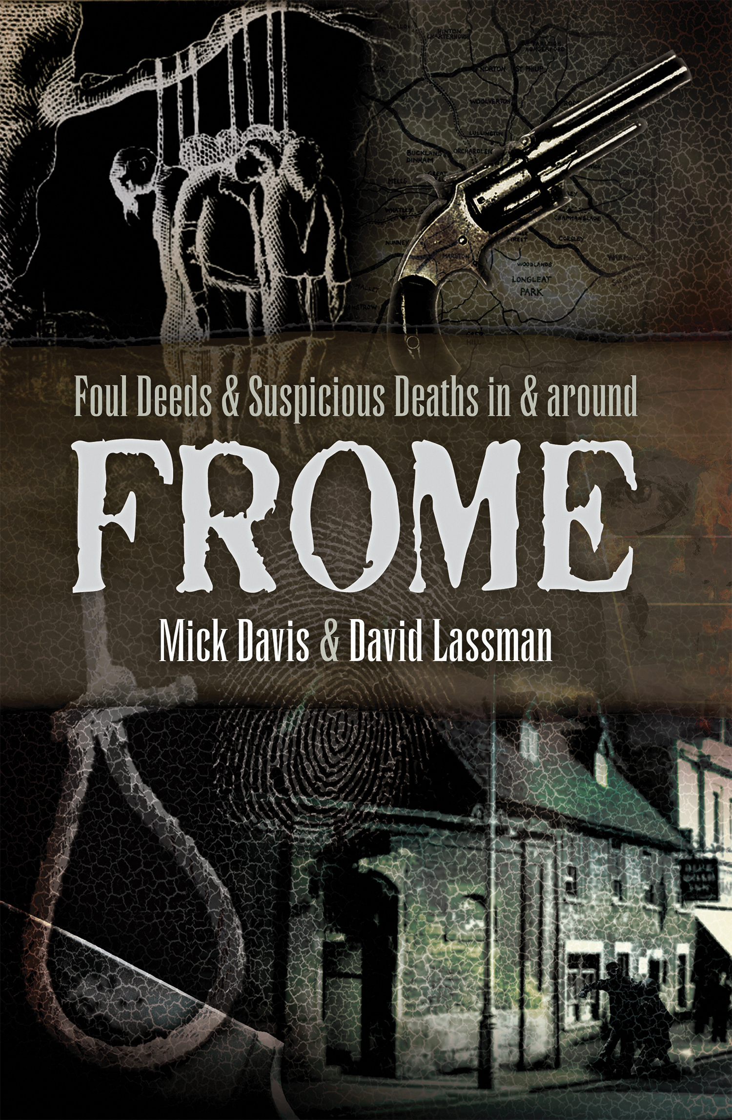 This image is the cover for the book Foul Deeds & Suspicious Deaths in & Around Frome, Foul Deeds & Suspicious Deaths