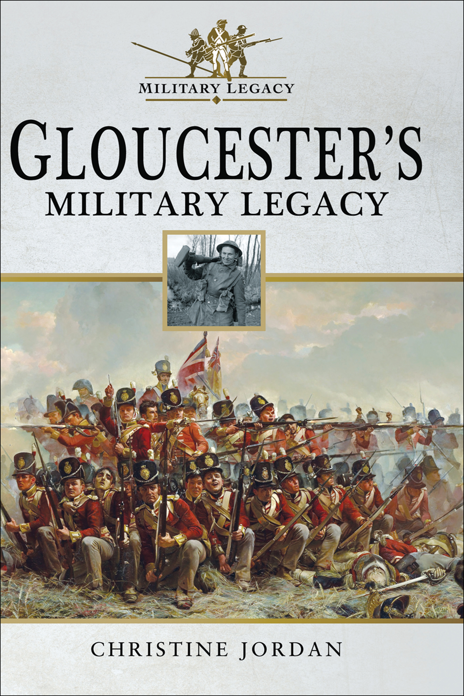 This image is the cover for the book Gloucester's Military Legacy, Military Legacy