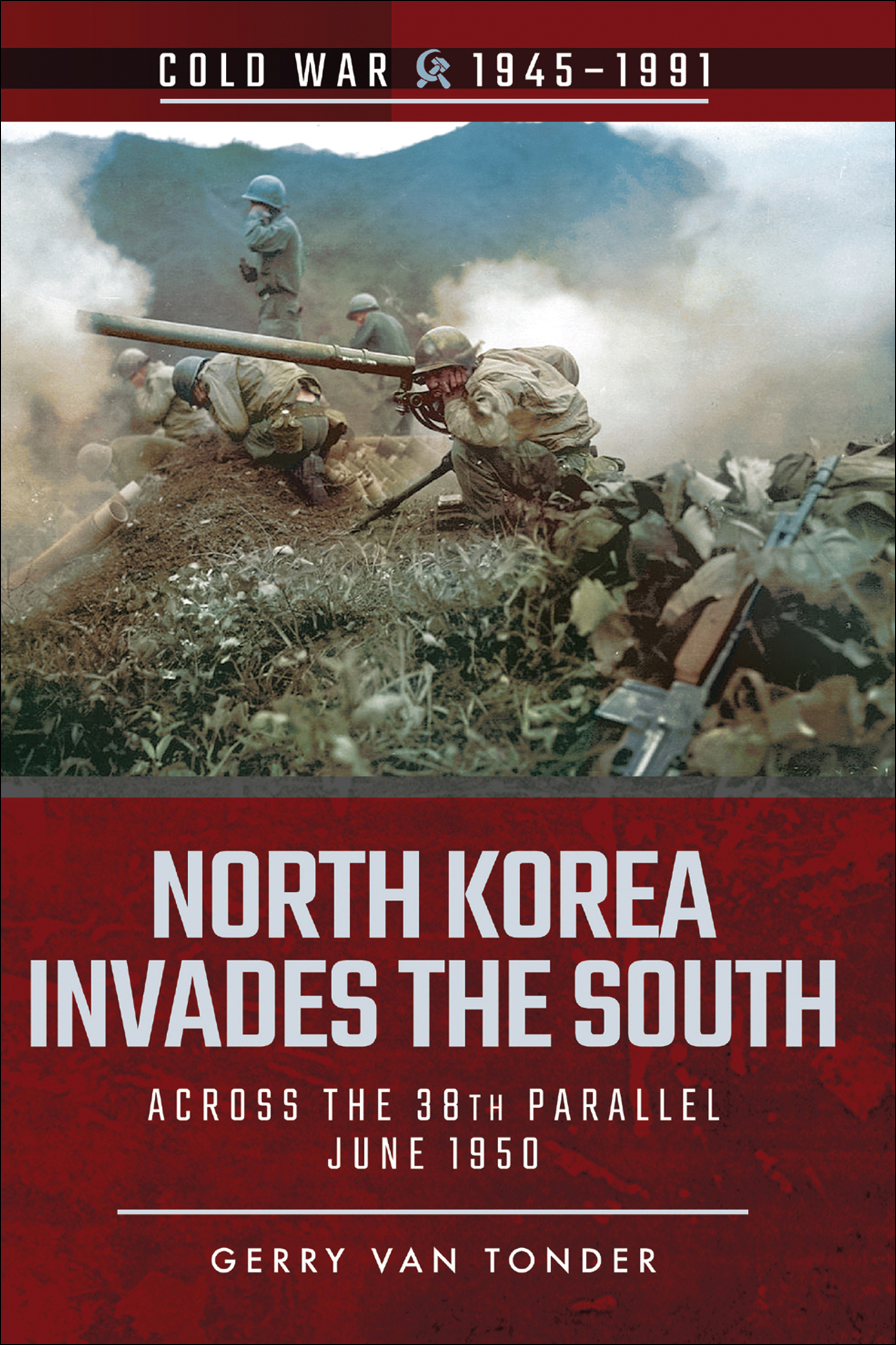 This image is the cover for the book North Korea Invades the South, Cold War, 1945–1991