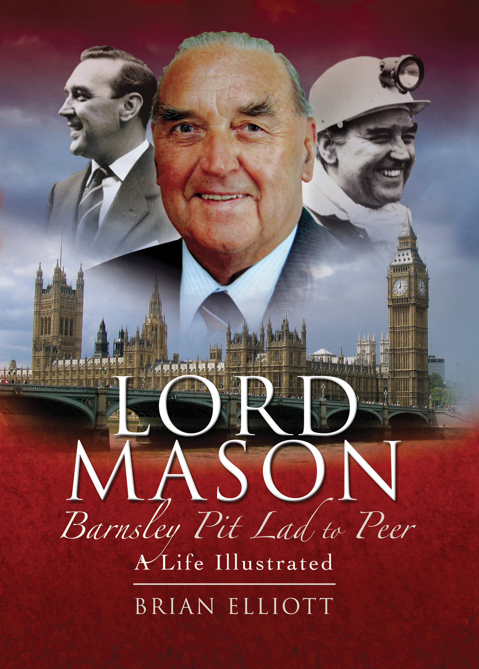 This image is the cover for the book Lord Mason, Barnsley Pitlad to Peer