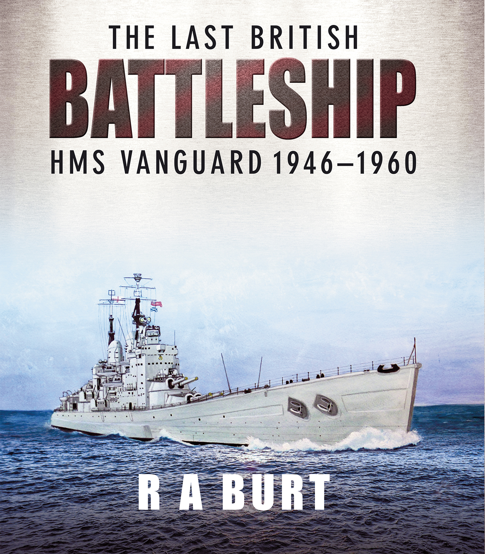 This image is the cover for the book Last British Battleship