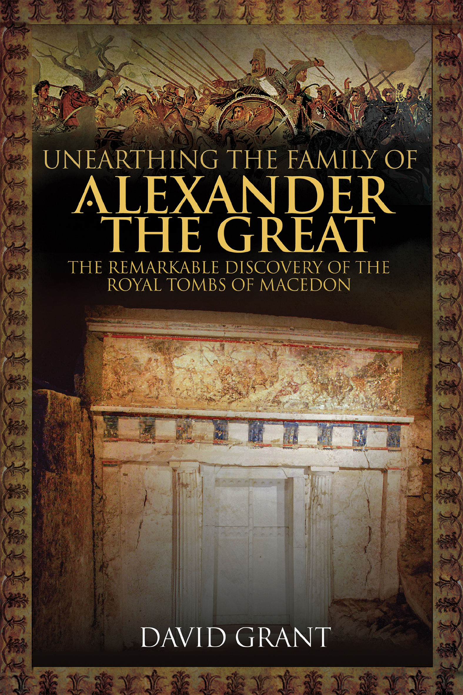 This image is the cover for the book Unearthing the Family of Alexander the Great