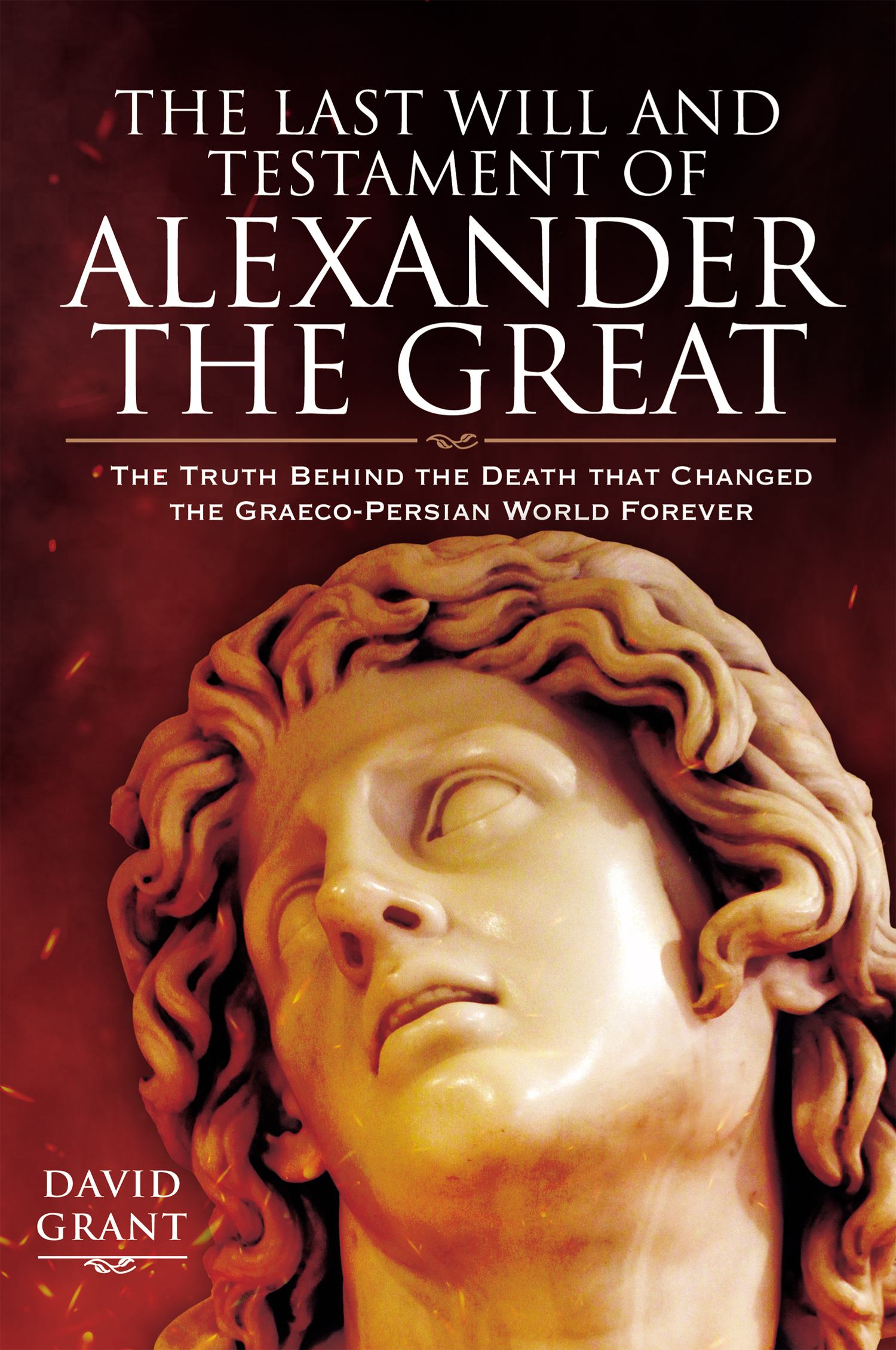 This image is the cover for the book Last Will and Testament of Alexander the Great
