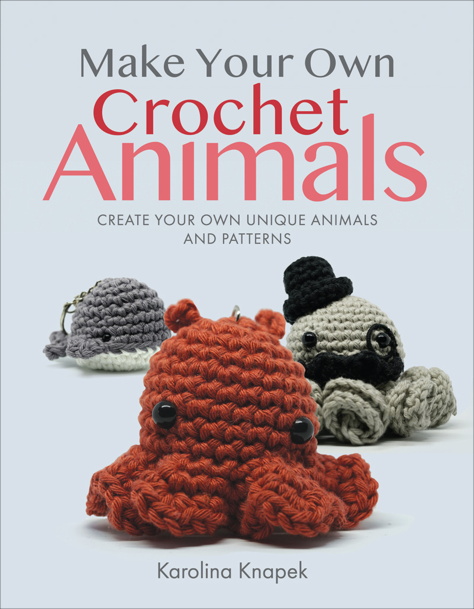 This image is the cover for the book Make Your Own Crochet Animals