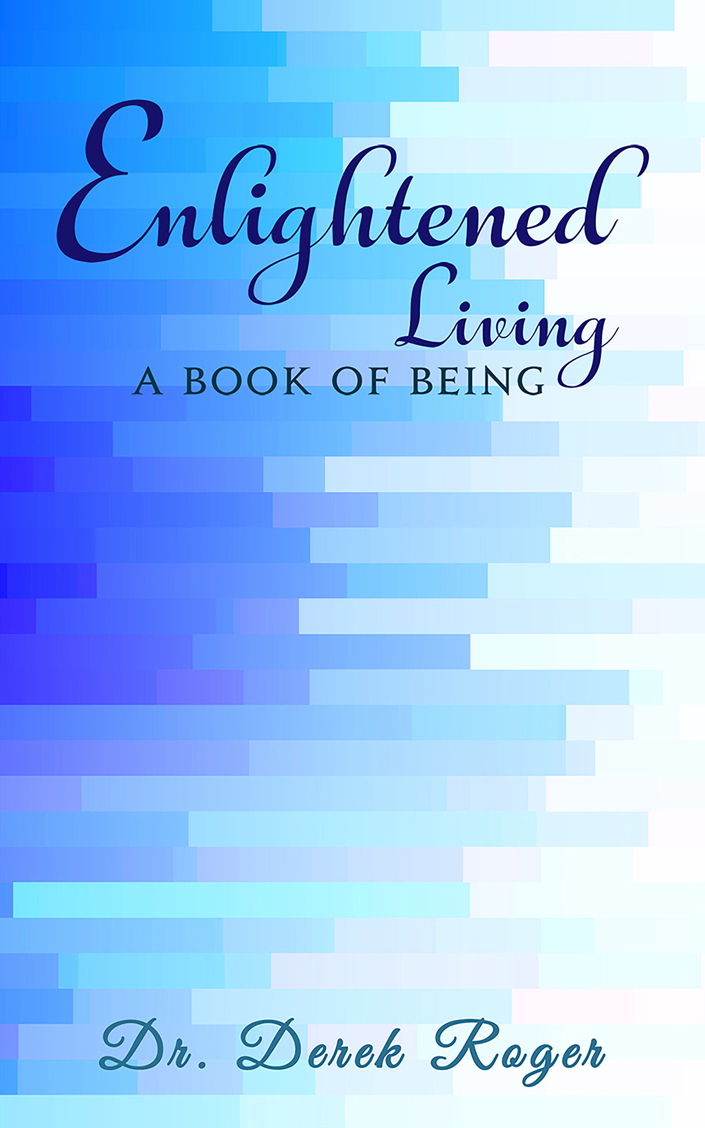 This image is the cover for the book Enlightened Living: A Book Of Being