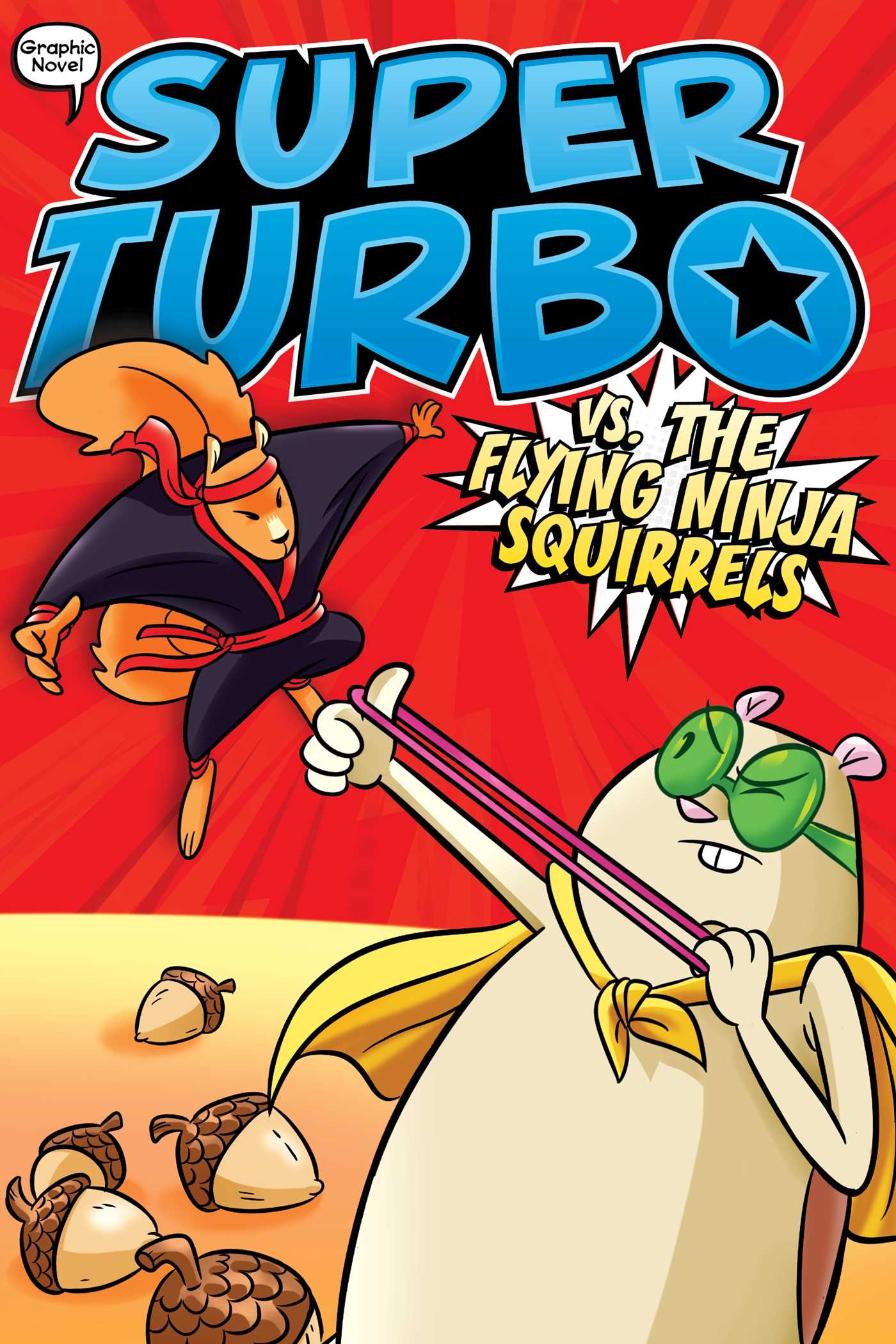 This image is the cover for the book Super Turbo vs. the Flying Ninja Squirrels, Super Turbo: The Graphic Novel