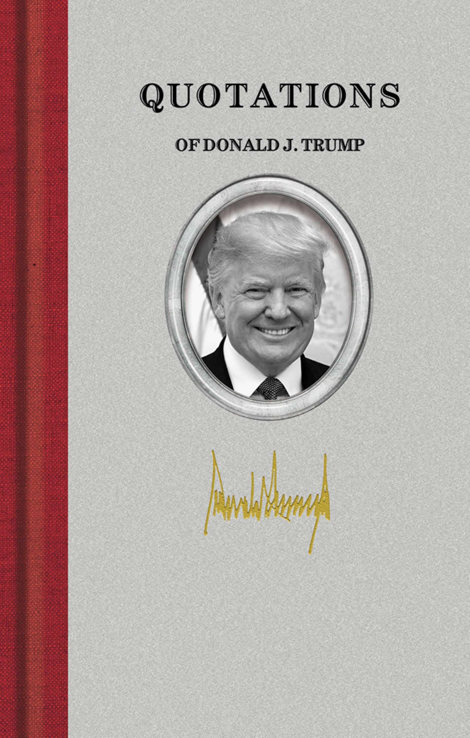 This image is the cover for the book Quotations of Donald J. Trump, Quotations of Great Americans