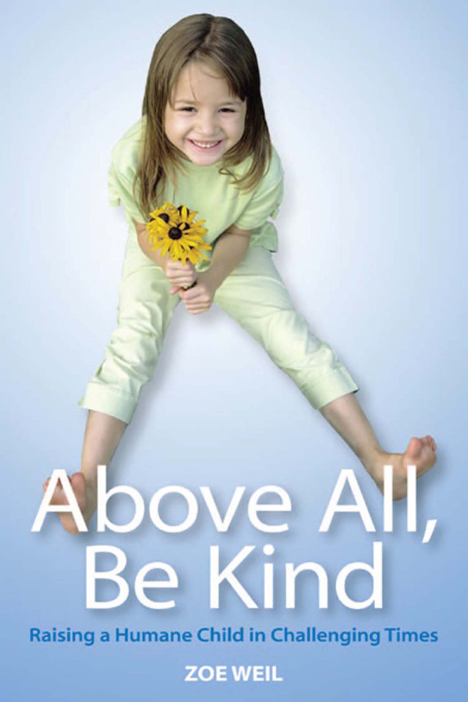 This image is the cover for the book Above All, Be Kind