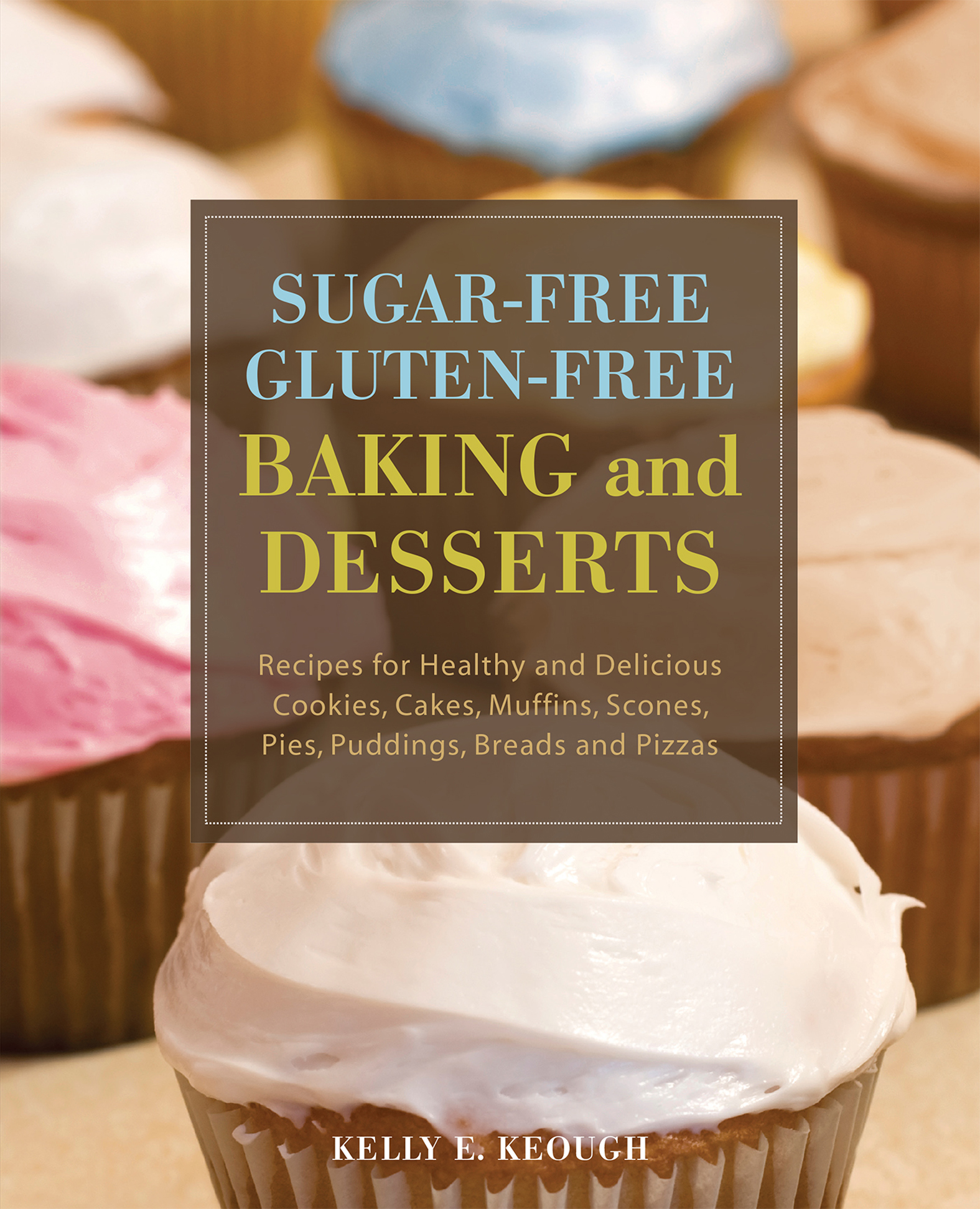 This image is the cover for the book Sugar-Free Gluten-Free Baking and Desserts