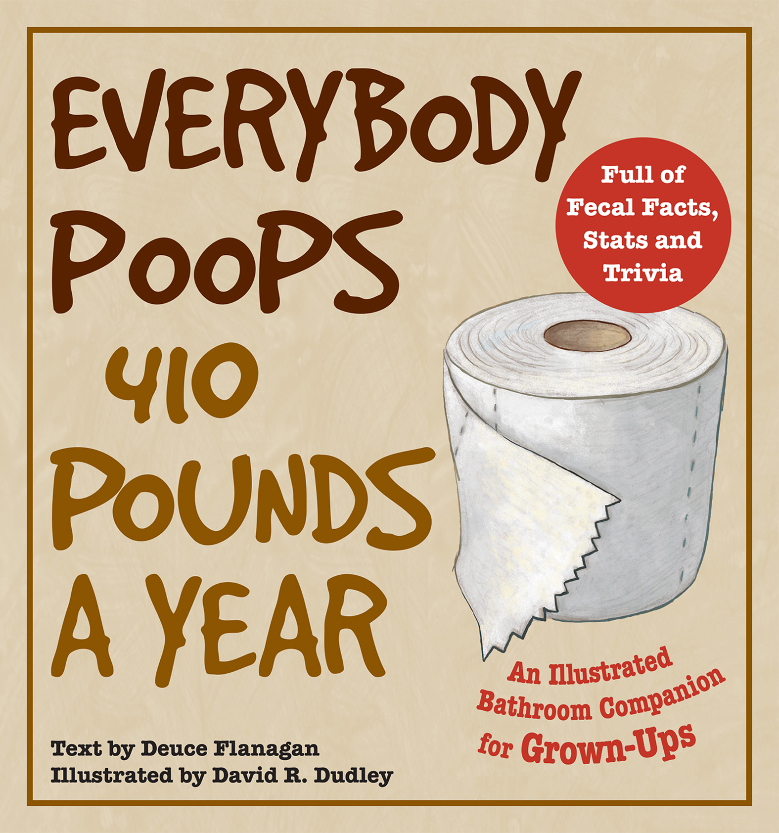 This image is the cover for the book Everybody Poops 410 Pounds a Year, Illustrated Bathroom Books