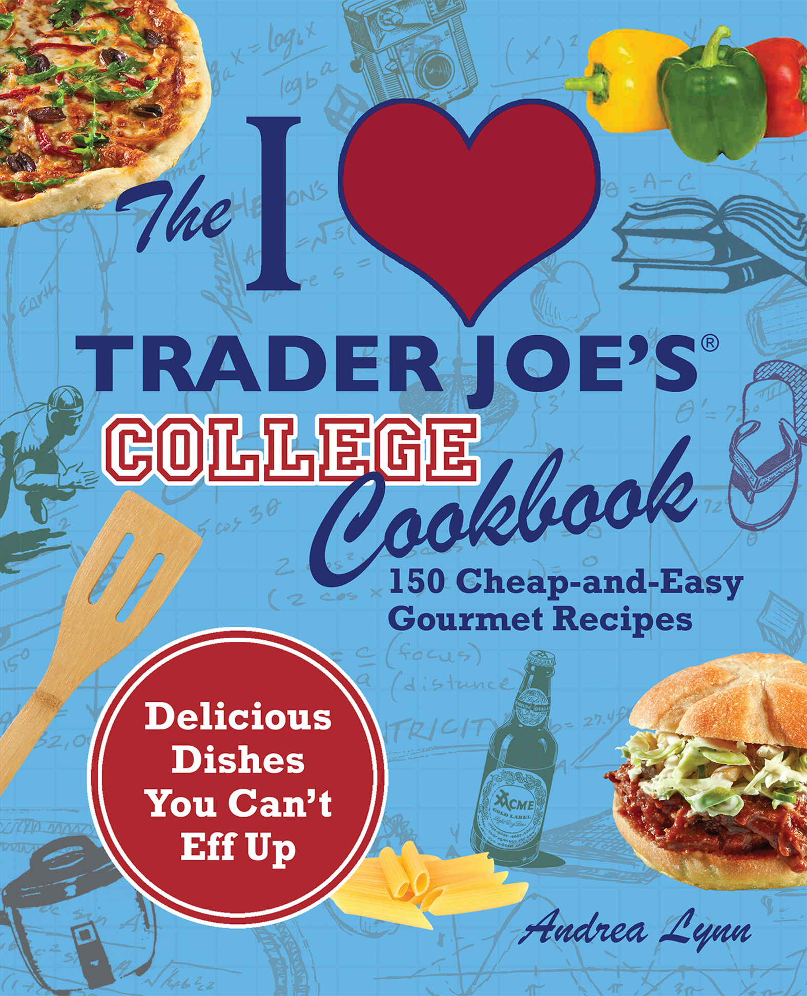 This image is the cover for the book I Love Trader Joe's College Cookbook, Unofficial Trader Joe's Cookbooks
