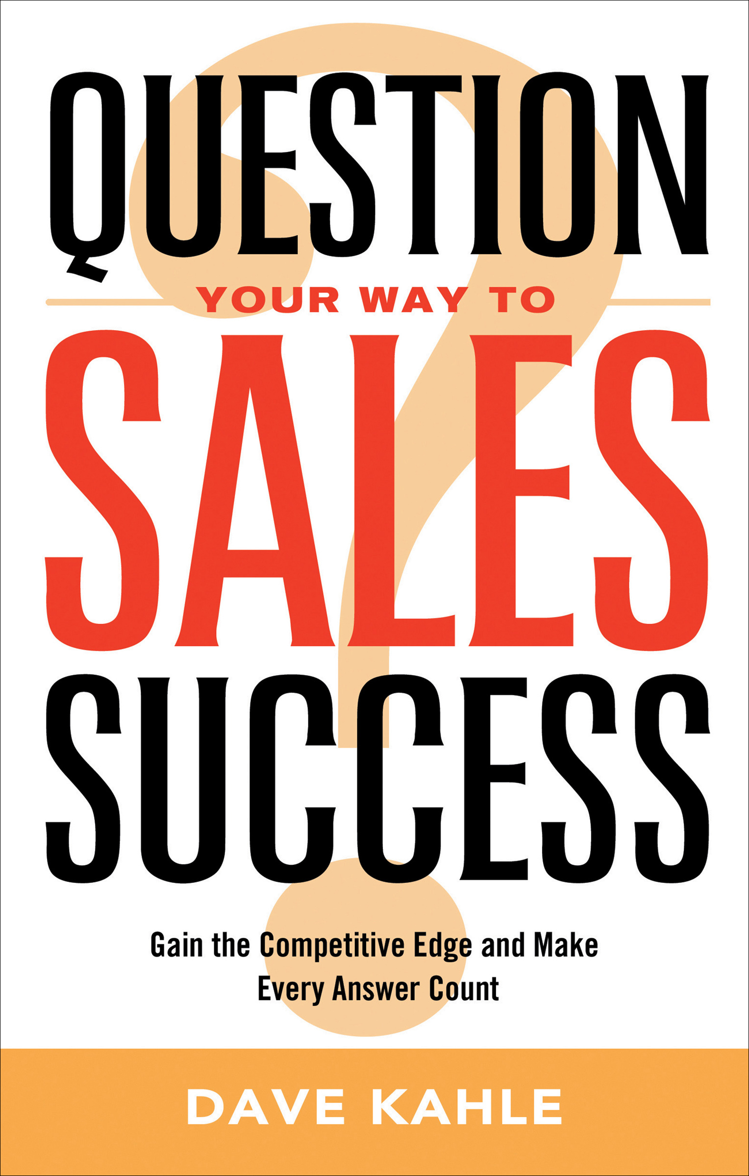 This image is the cover for the book Question Your Way to Sales Success