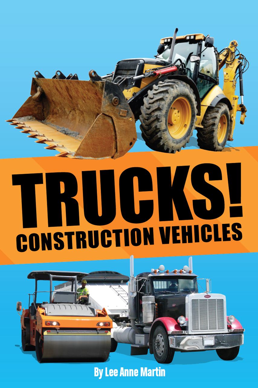 This image is the cover for the book Trucks! Construction Vehicles