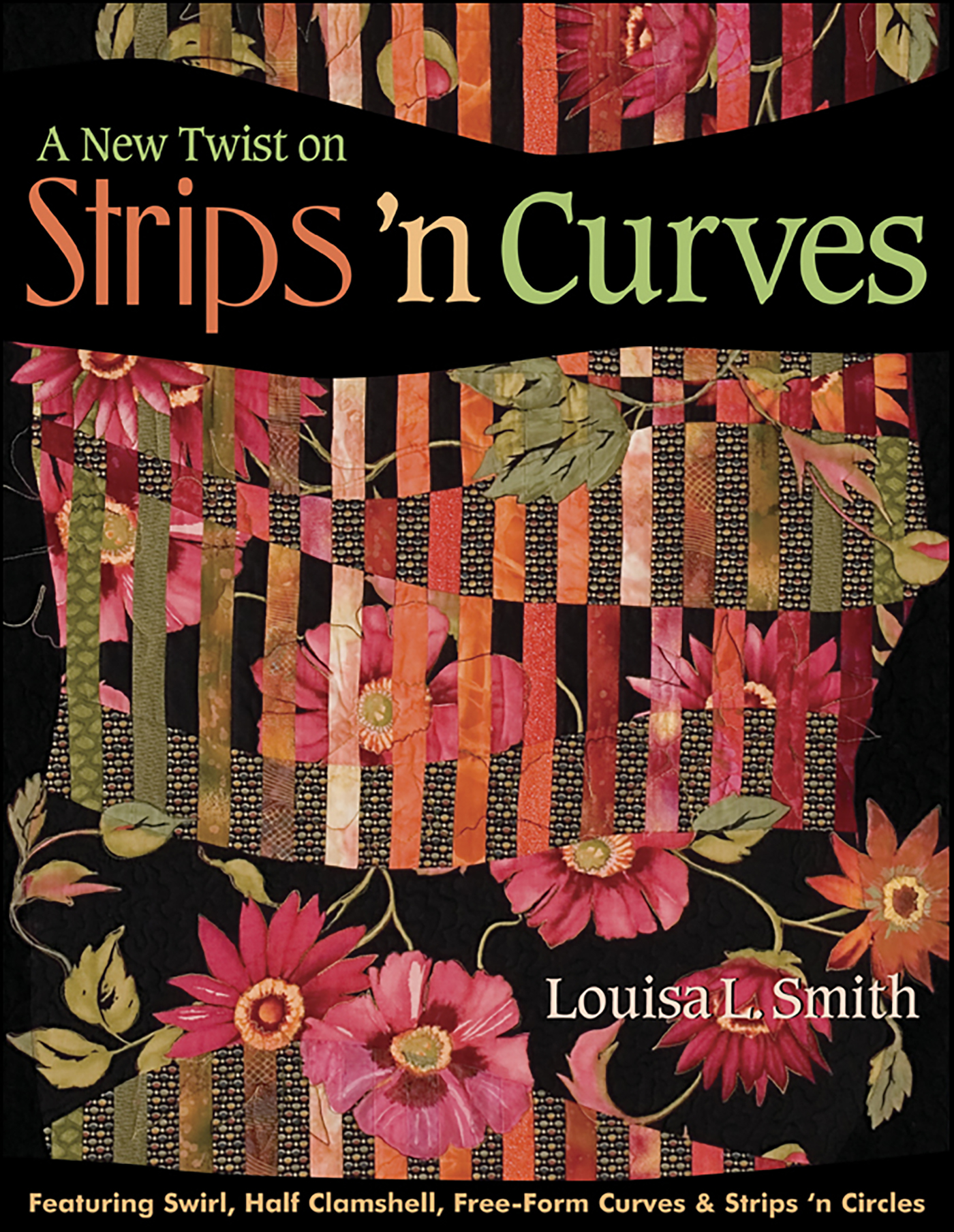 This image is the cover for the book New Twist on Strips 'n Curves